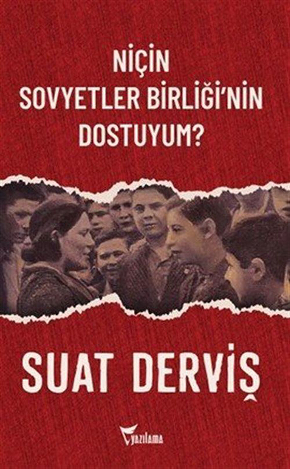 Niçin Sovyetler Birliği'nin Dostuyum? / Suat Derviş