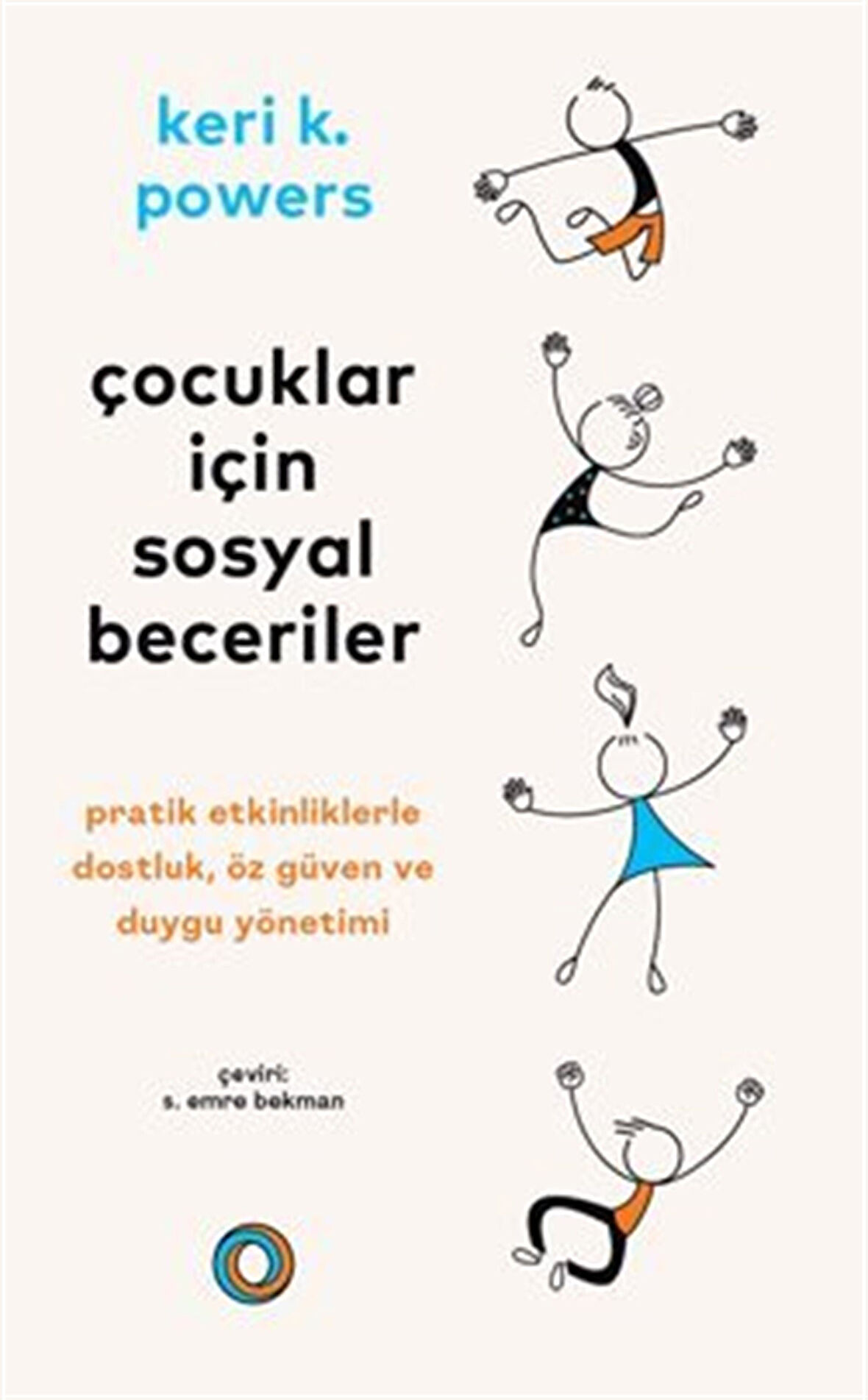 Çocuklar İçin Sosyal Beceriler / Pratik Etkinliklerle Dostluk, Öz Güven ve Duygu Yönetimi / Keri K. Powers