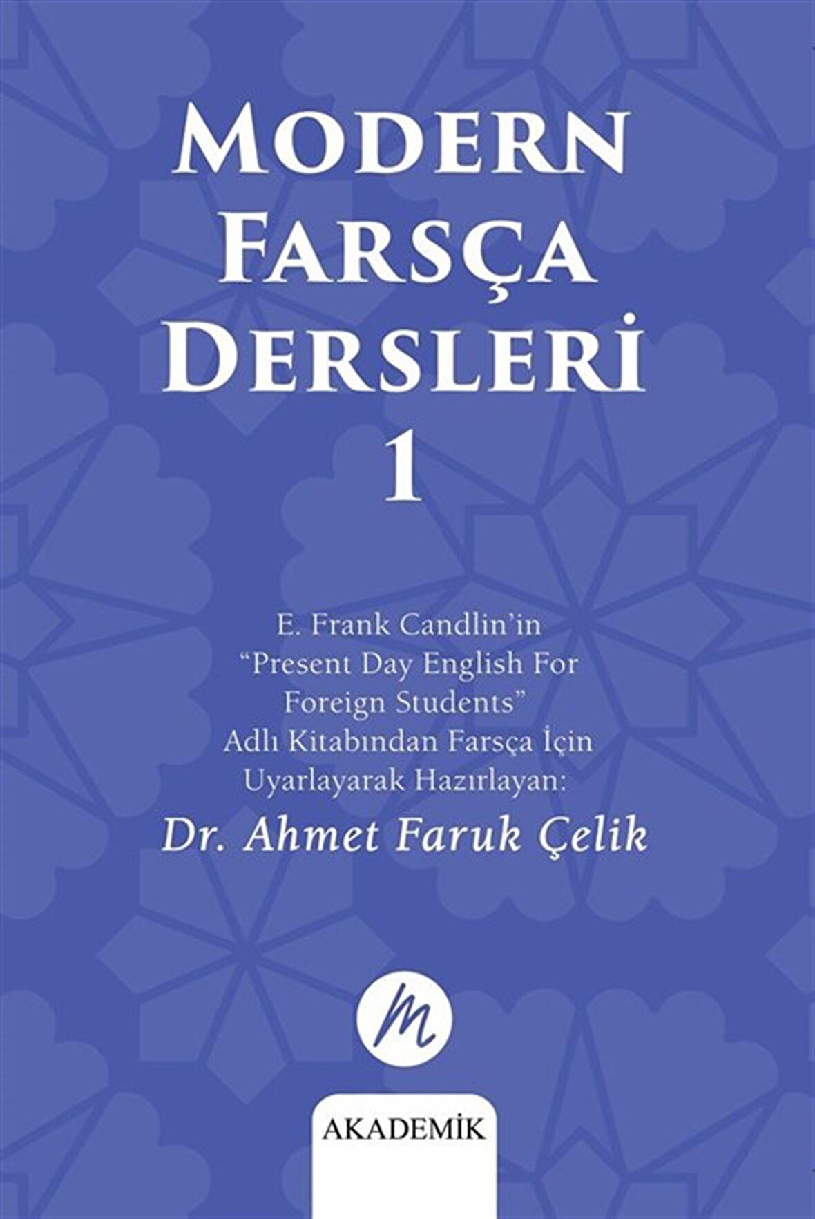 Modern Farsça Dersleri 1 / Ahmet Faruk Çelik