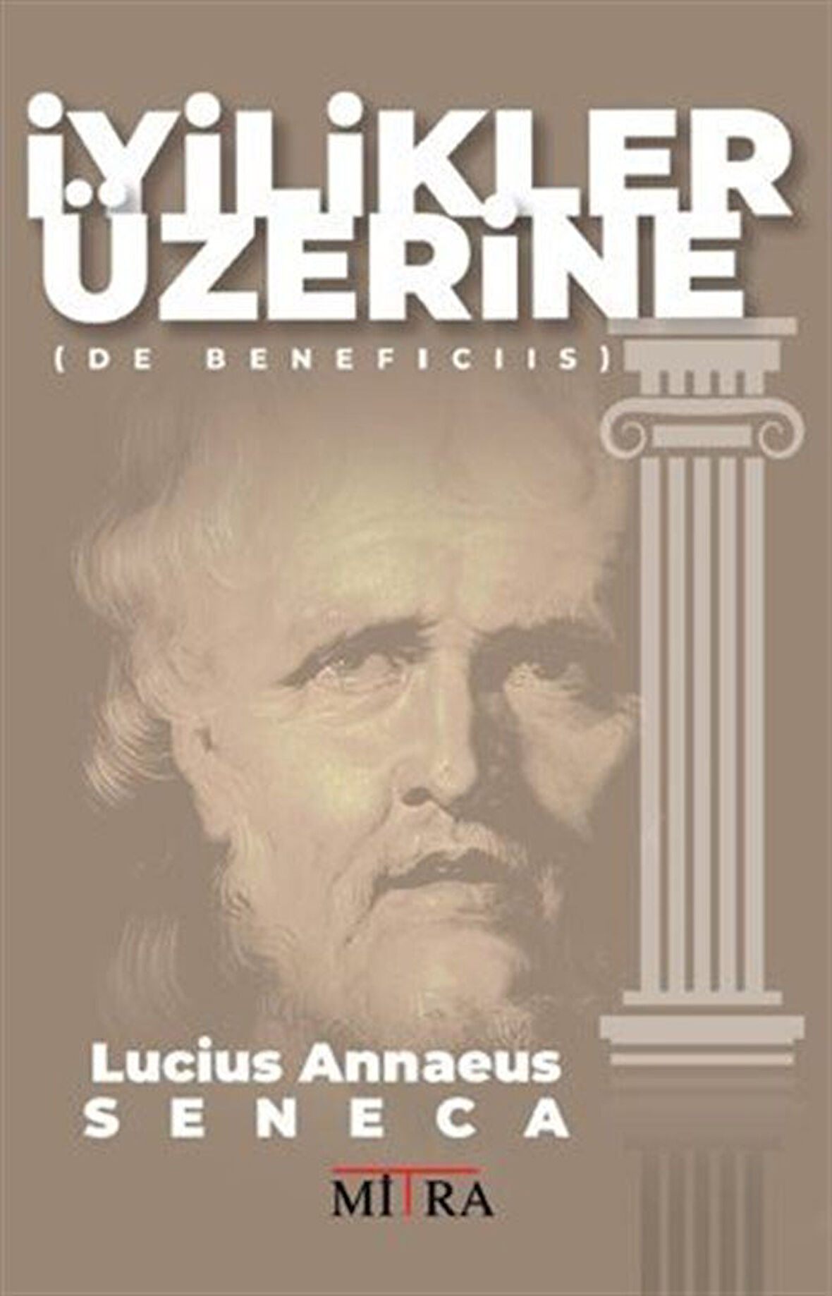 İyilikler Üzerine / Lucius Annaeus Seneca