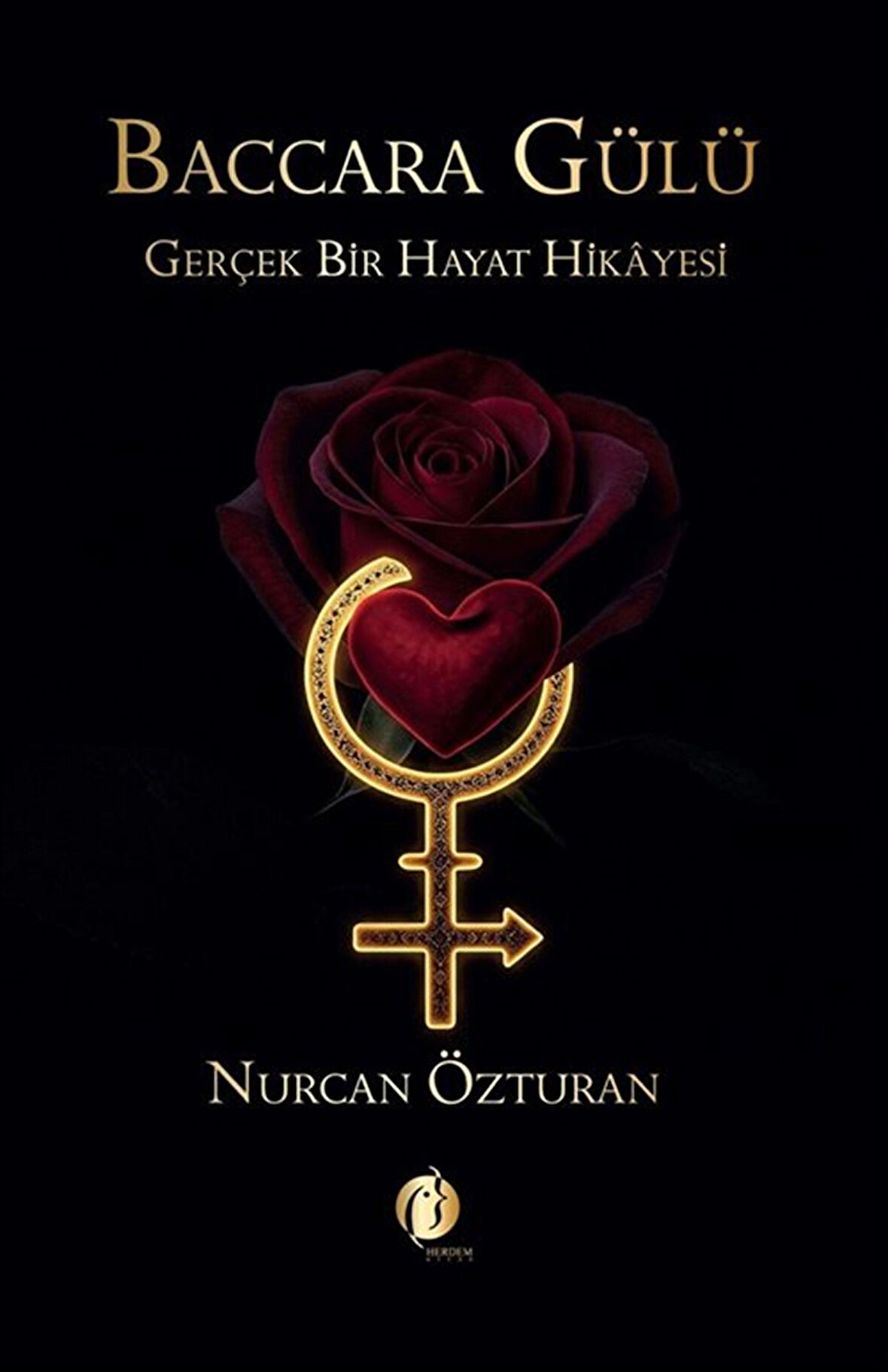 Baccara Gülü & Gerçek Bir Hayat Hikayesi / Nurcan Özturan