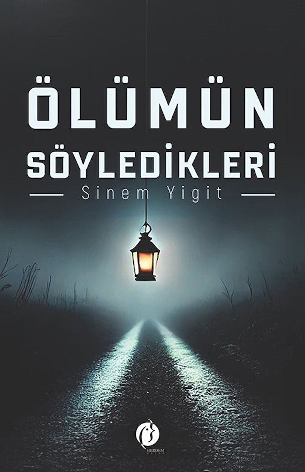 Ölümün Söyledikleri / Sinem Yiğit