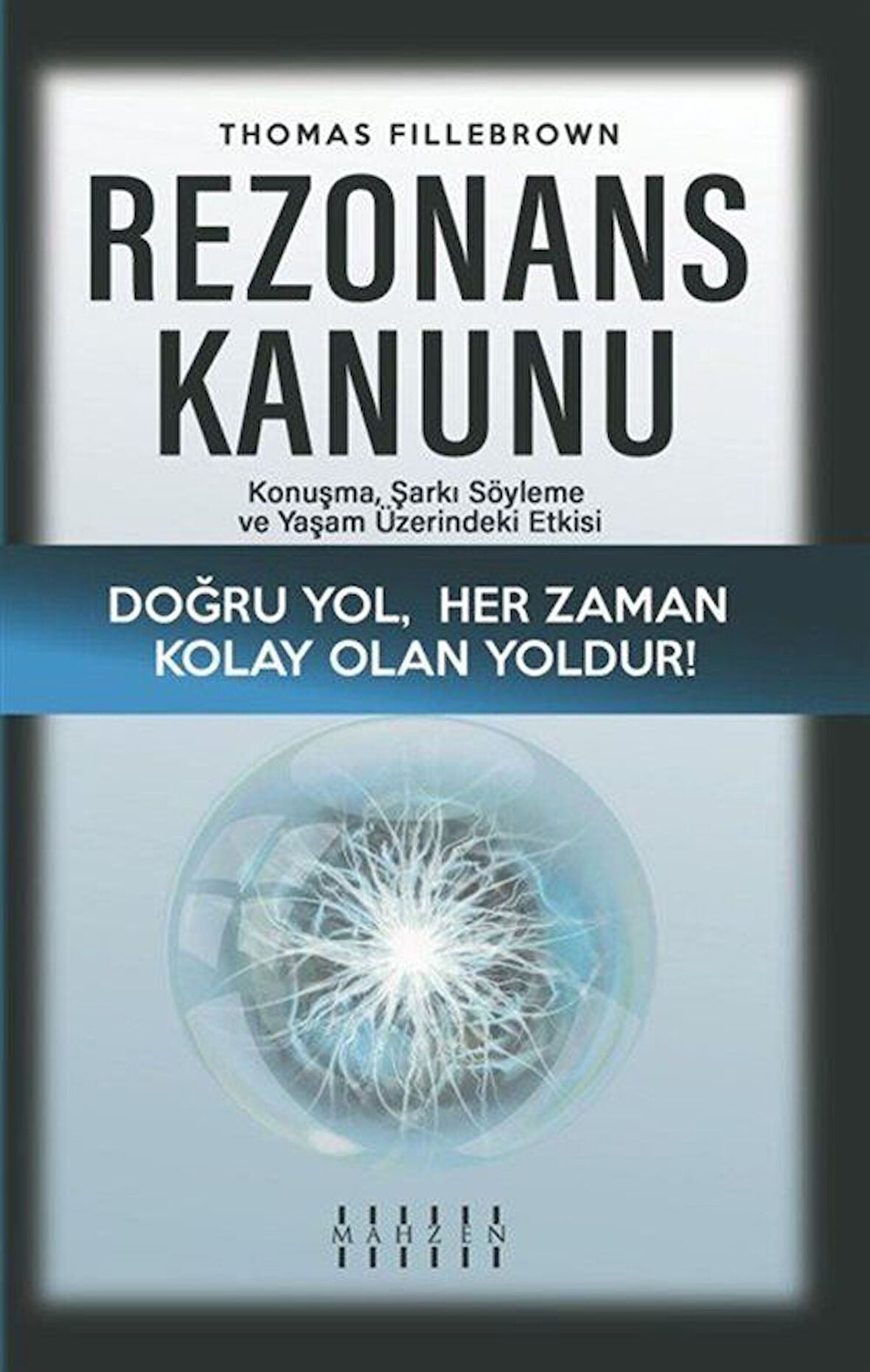 Rezonans Kanunu & Konuşma, Şarkı Söyleme ve Yaşam Üzerindeki Etkisi / Thomas Fillebrown