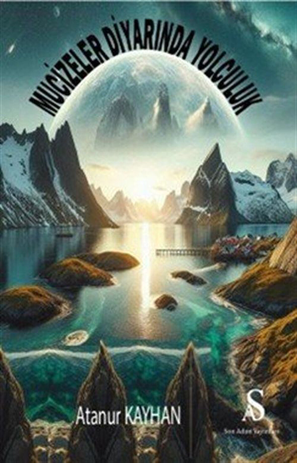 Mucizeler Diyarında Yolculuk / Atanur Kayhan