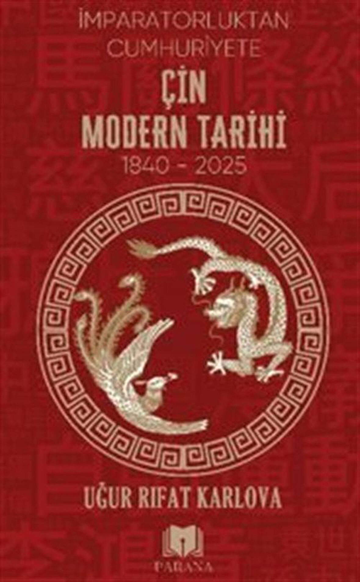 Çin Modern Tarihi "İmparatorluktan Cumhuriyete" / Uğur Rıfat Karlova