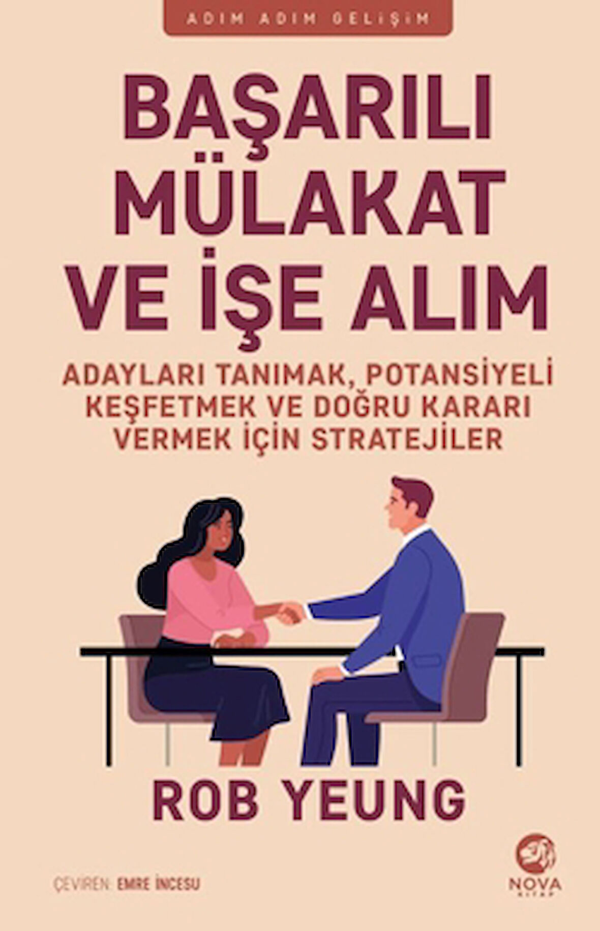 Başarılı Mülakat ve İşe Alım - Adayları Tanımak, Potansiyeli Keşfetmek ve Doğru Kararı Vermek İçin Stratejiler