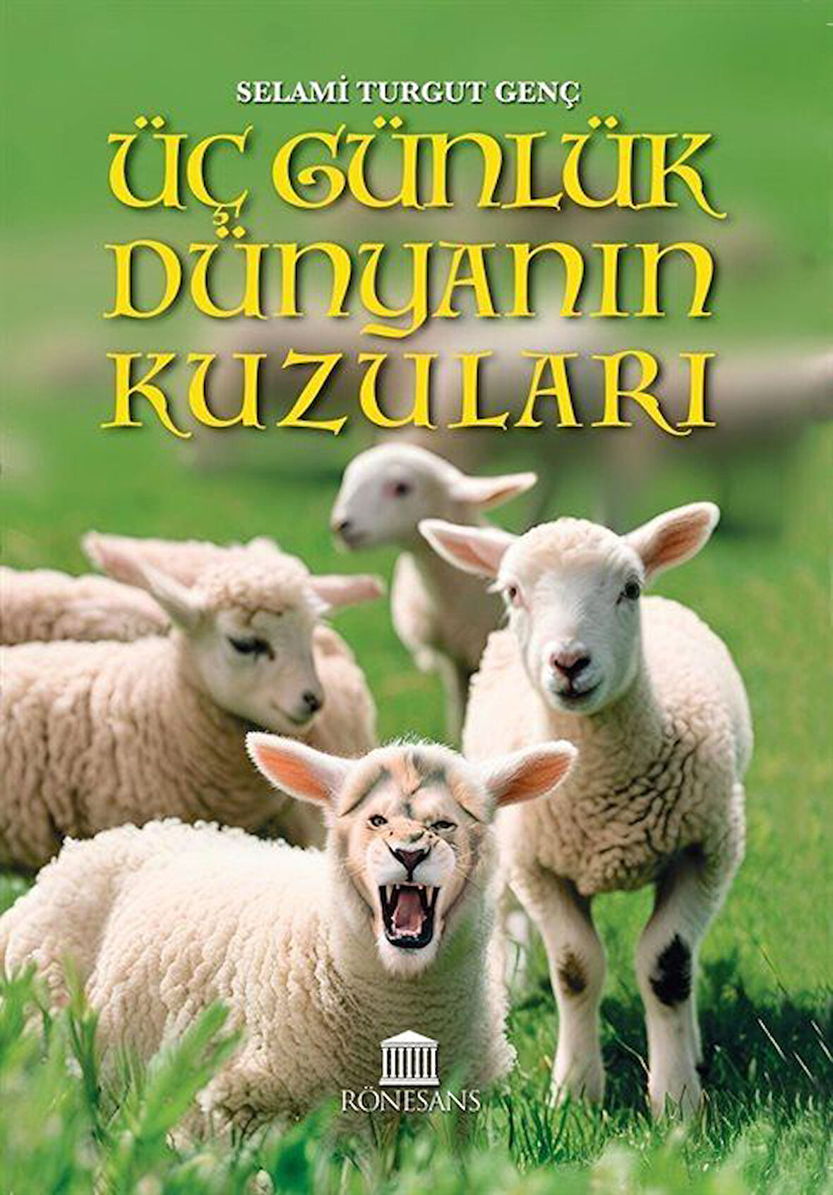 Üç Günlük Dünyanın Kuzuları / Selami Turgut Genç