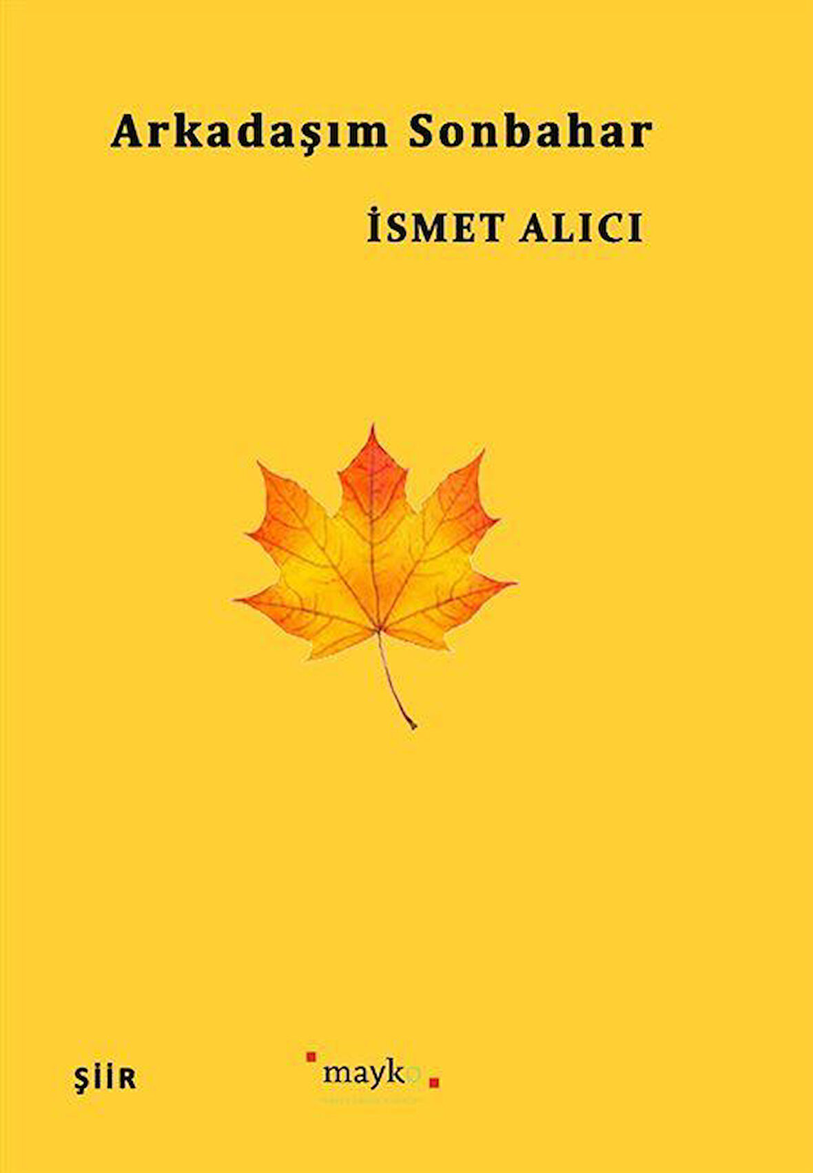 Arkadaşım Sonbahar / İsmet Alıcı