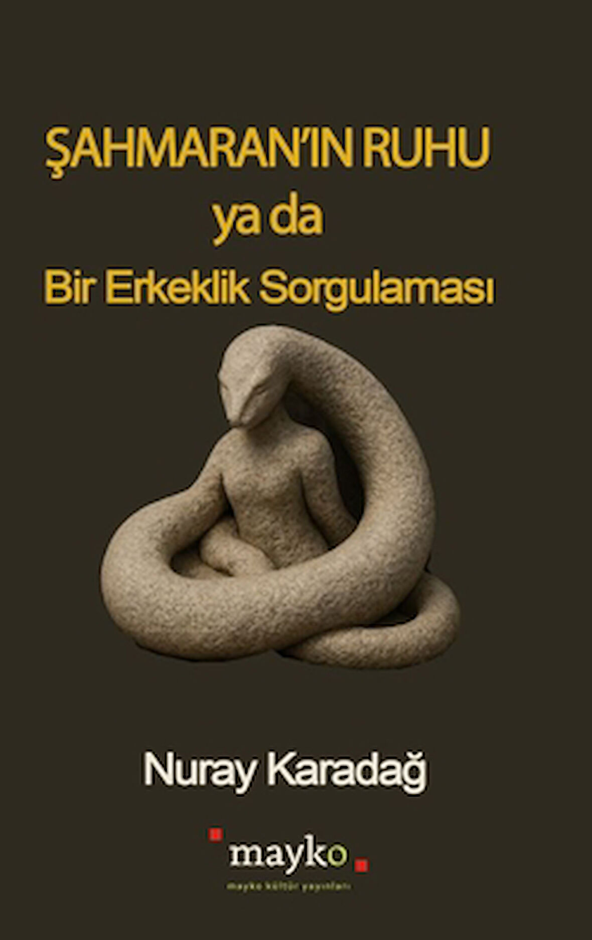 Şahmaran’ın Ruhu Ya Da Bir Erkeklik Sorgulaması
