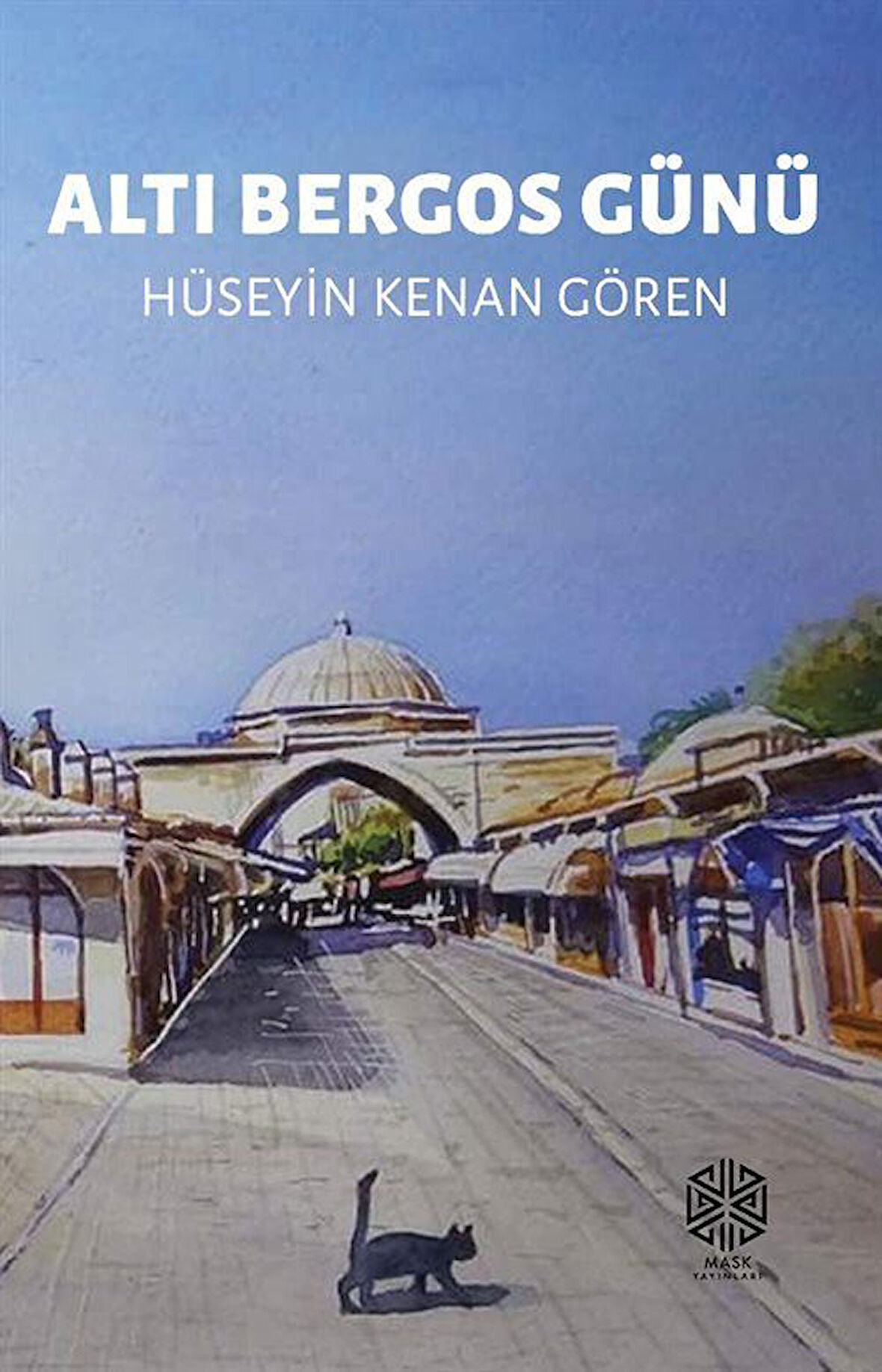 Altı Bergos Günü / Hüseyin Kenan Gören