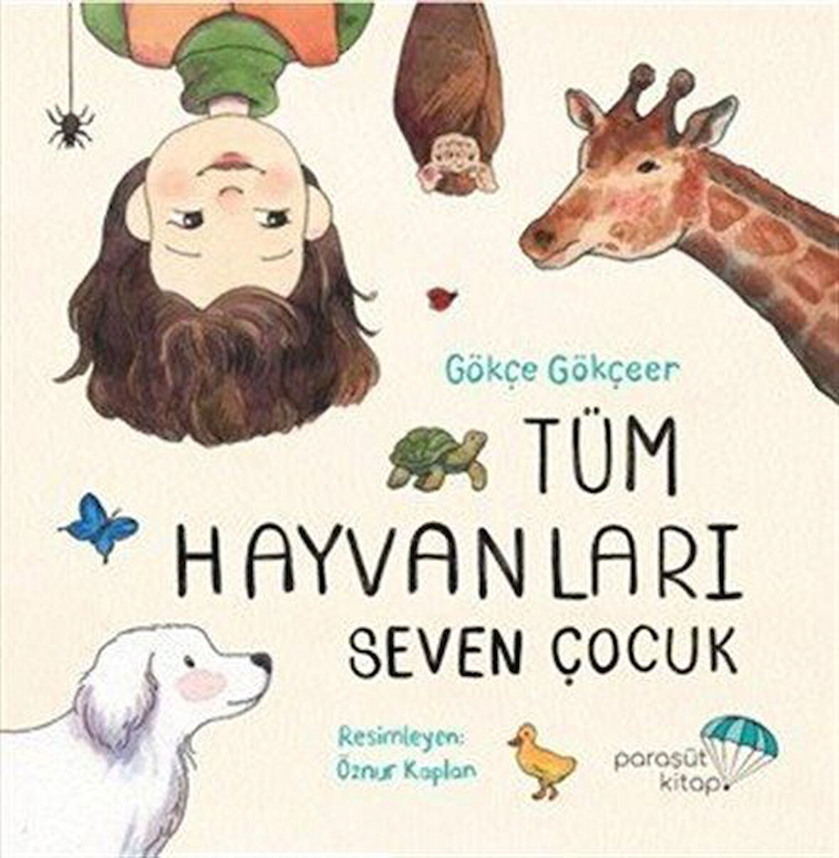 Tüm Hayvanları Seven Çocuk / Gökçe Gökçeer