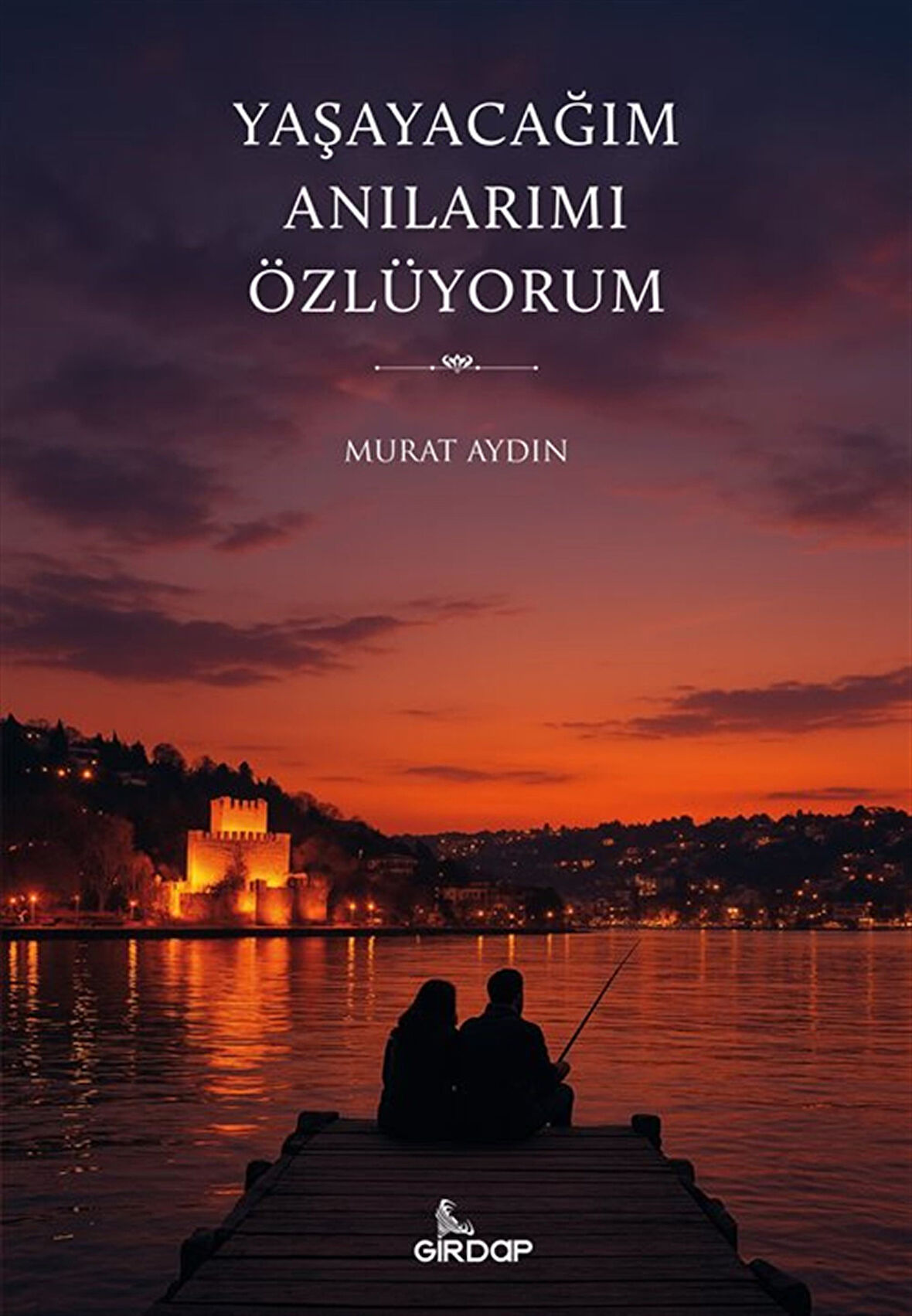 Yaşayacağım Anılarımı Özlüyorum / Murat Aydın