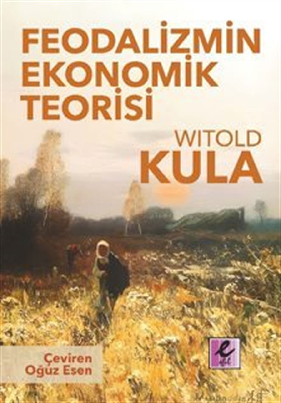 Feodalizmin Ekonomik Teorisi / Wıtold Kula