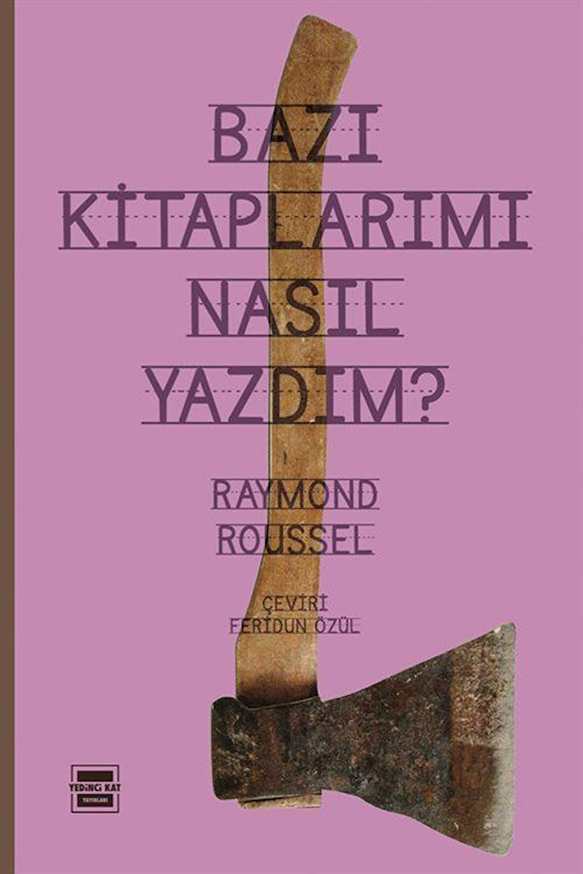 Bazı Kitaplarımı Nasıl Yazdım / Raymond Roussel