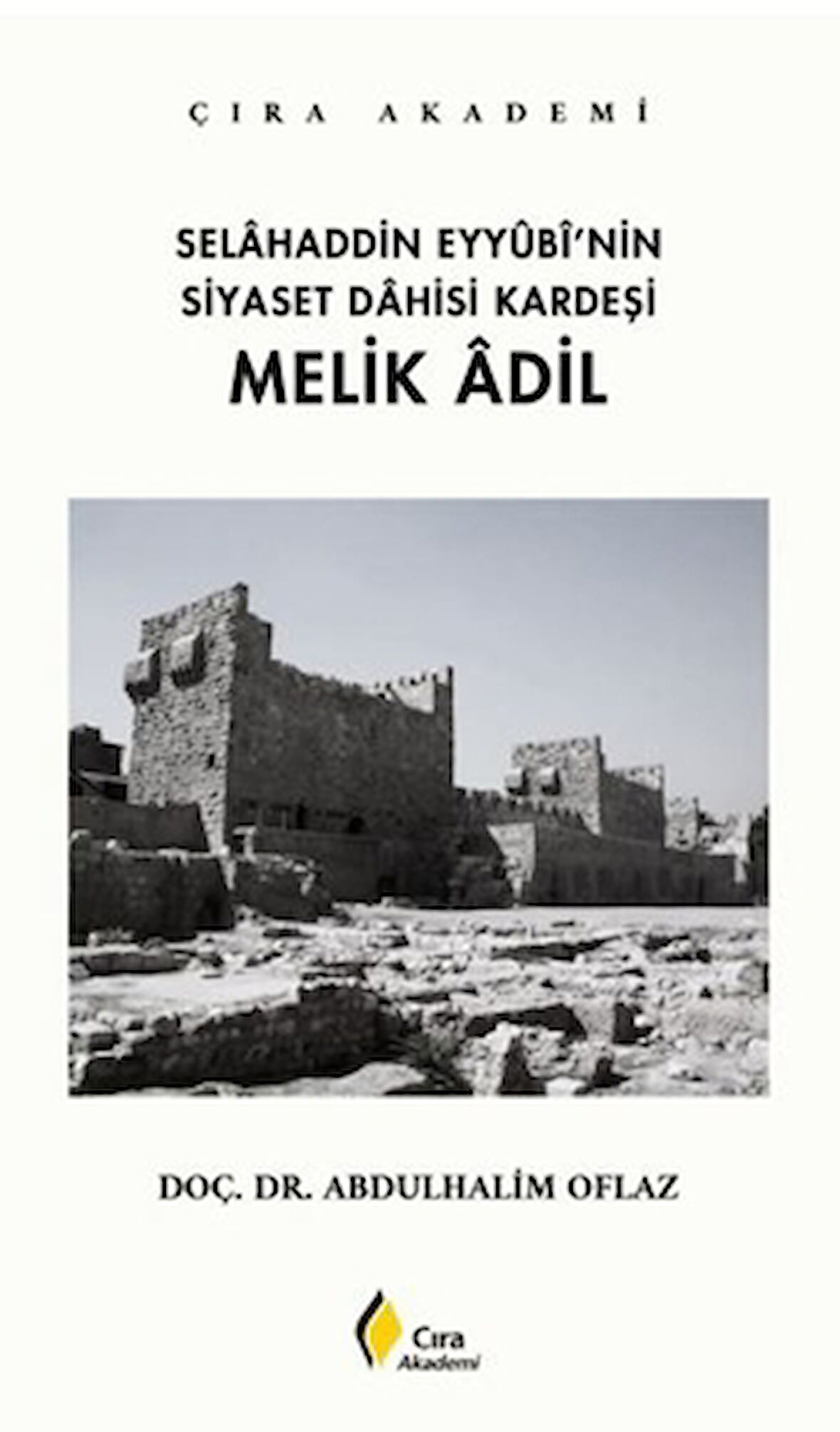 Selahaddin Eyyubi’nin Siyaset Dahisi Kardeşi Melik Adil