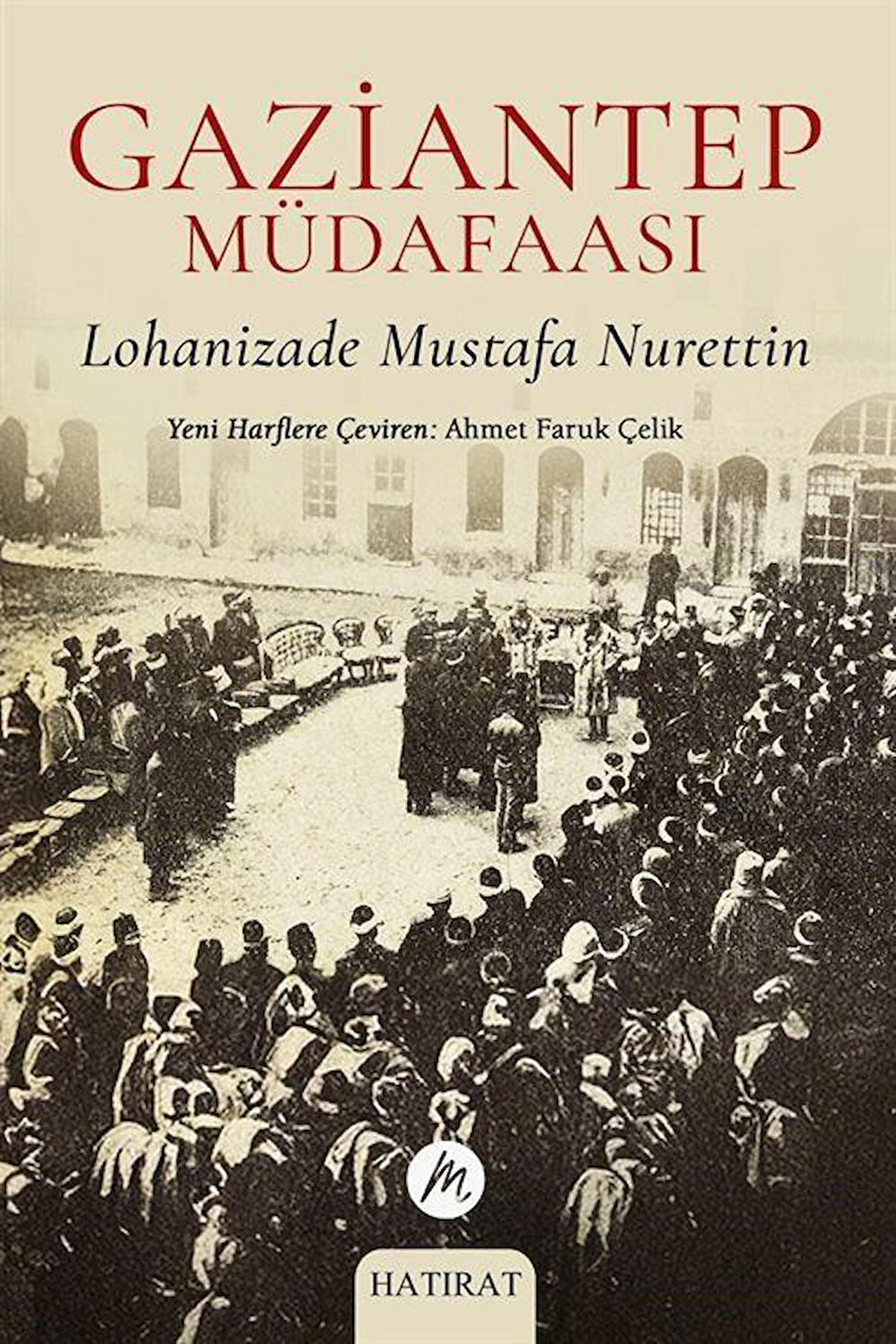 Gaziantep Müdafaası / Lohanizade Mustafa Nurettin
