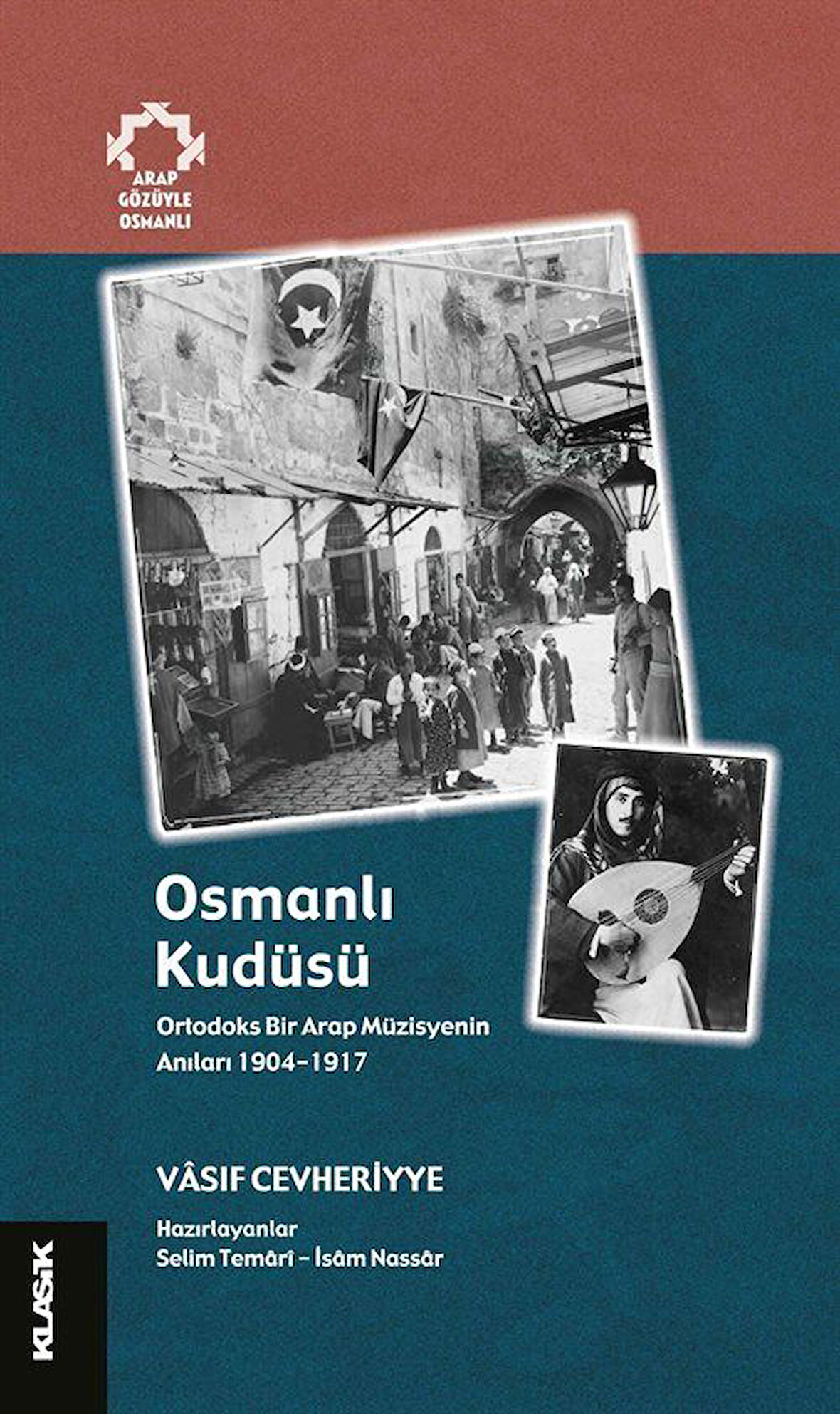 Osmanlı Kudüsü Ortodoks Bir Arap Müzisyenin Anıları 1904-1917 / Vasıf Cevheriyye