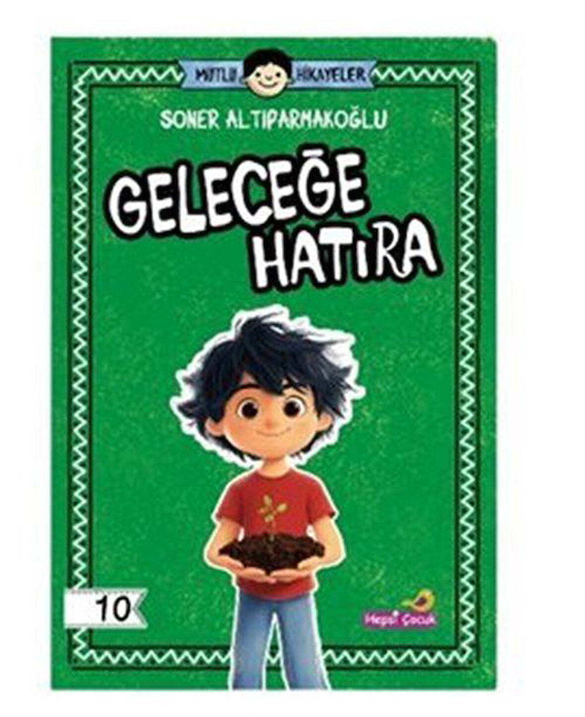 Mutlu Hikayeler Serisi / Geleceğe Hatıra / Soner Altıparmakoğlu