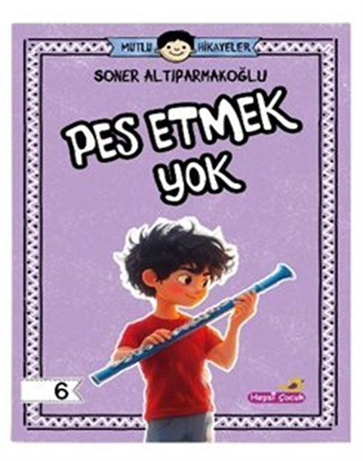 Mutlu Hikayeler Serisi / Pes Etmek Yok / Soner Altıparmakoğlu