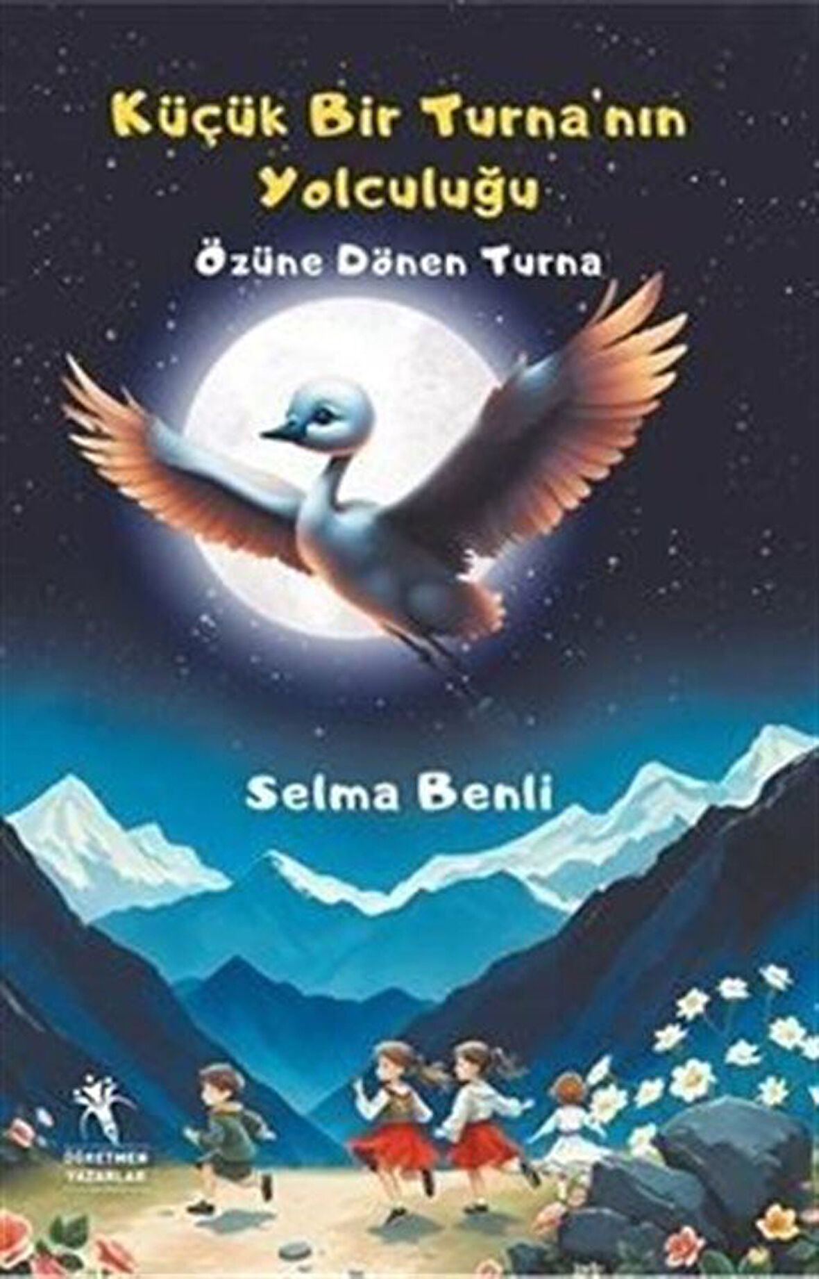 Küçük Bir Turna'nın Yolculuğu (Özüne Dönen Turna) / Selma Benli