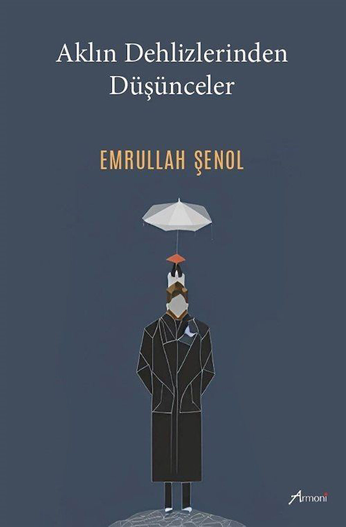 Aklın Dehlizlerinden Düşünceler / Emrullah Şenol