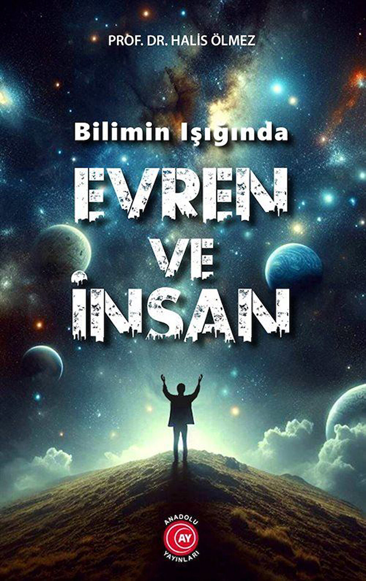 Bilimin Işığında Evren ve İnsan / Prof. Dr. Halis Ölmez