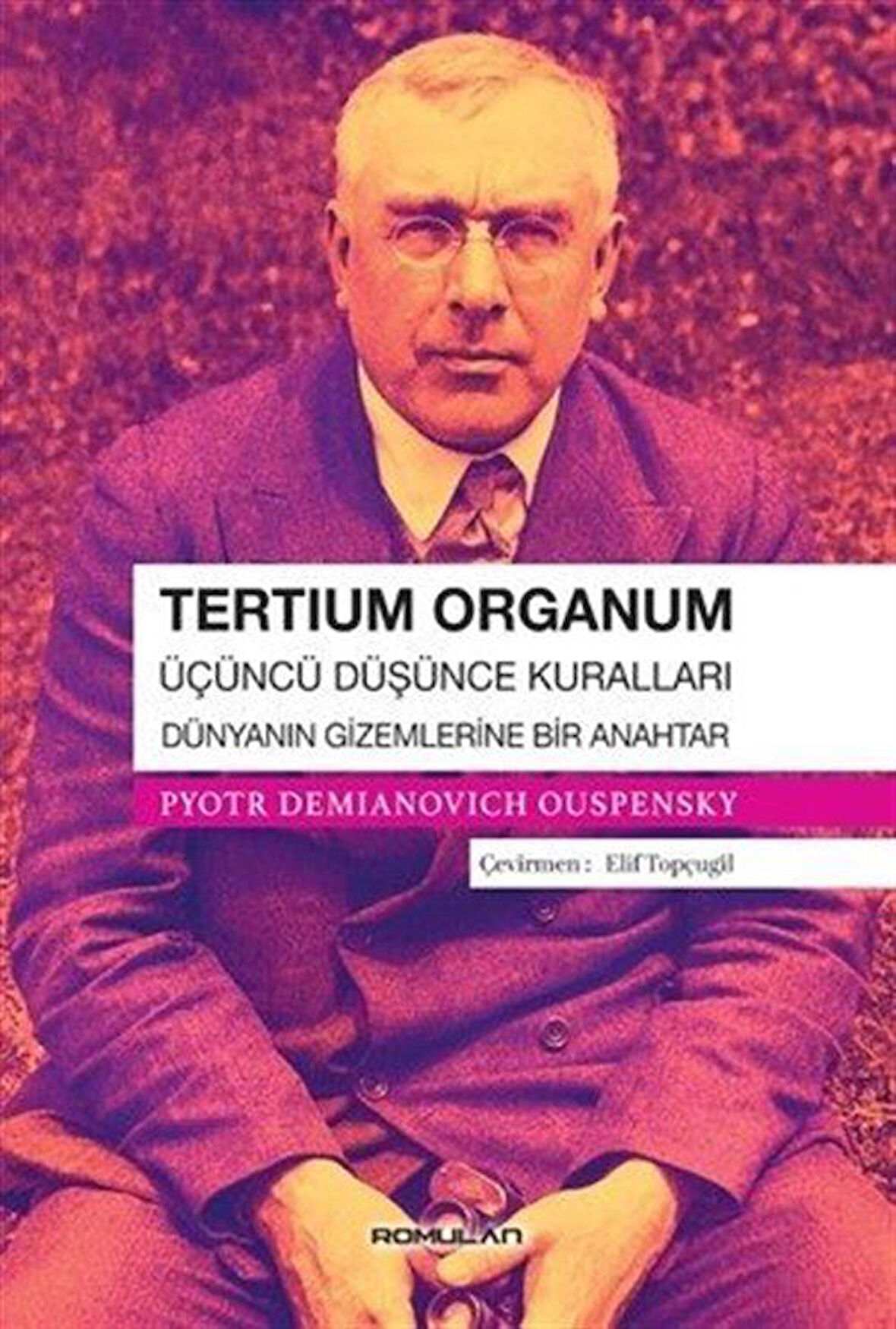 Tertium Organum & Üçüncü Düşünce Kuralları - Dünyanın Gizemlerine Bir Anahtar / P. D. Ouspensky