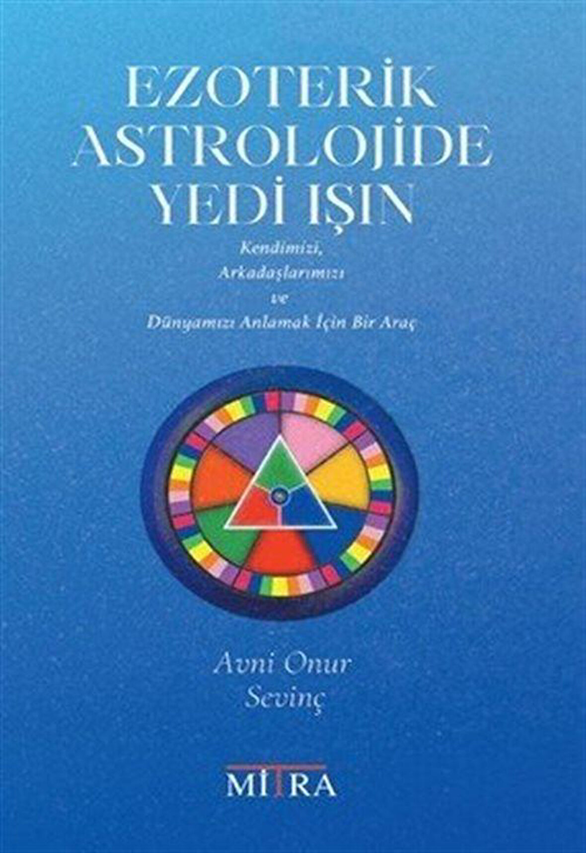 Ezoterik Astrolojide Yedi Işın / Avni Onur Sevinç