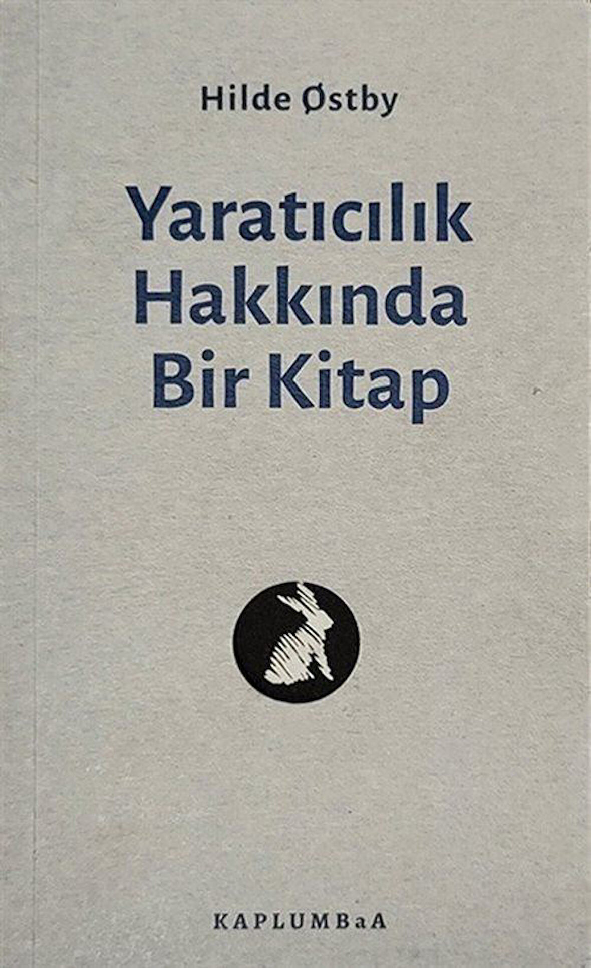 Yaratıcılık Hakkında Bir Kitap / Hilde Ostby