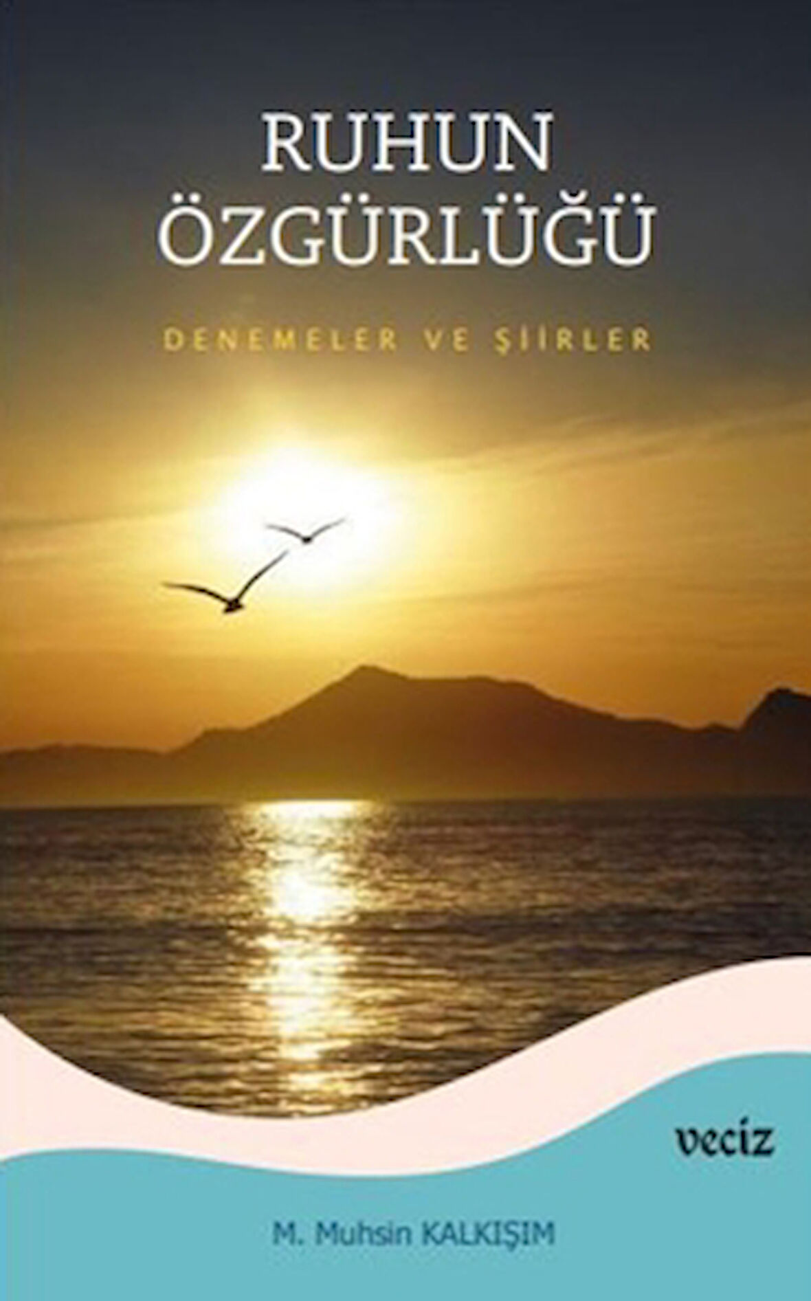 Ruhun Özgürlüğü – Deneme ve Şiirler