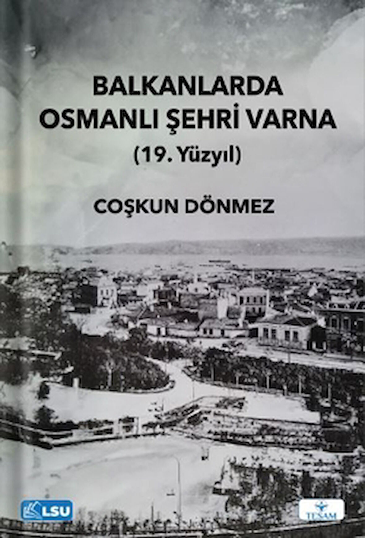 Balkanlarda Osmanlı Şehri Varna (19. Yüzyıl)