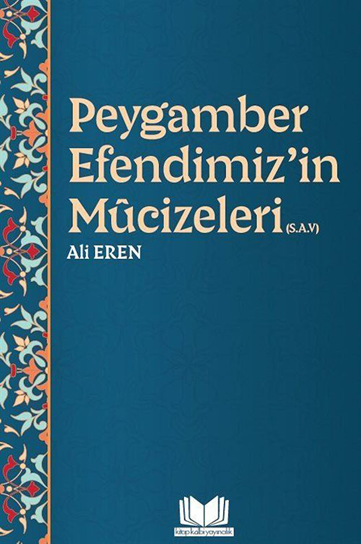 Peygamber Efendimizin Mucizeleri / Ali Eren