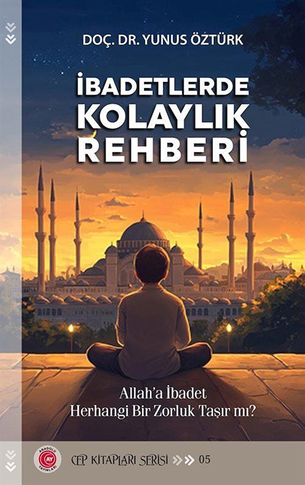 İbadetlerde Kolaylık Rehberi & Allah'a İbadet Herhangi Bir Zorluk Taşır mı? / Doç. Dr. Yunus Öztürk