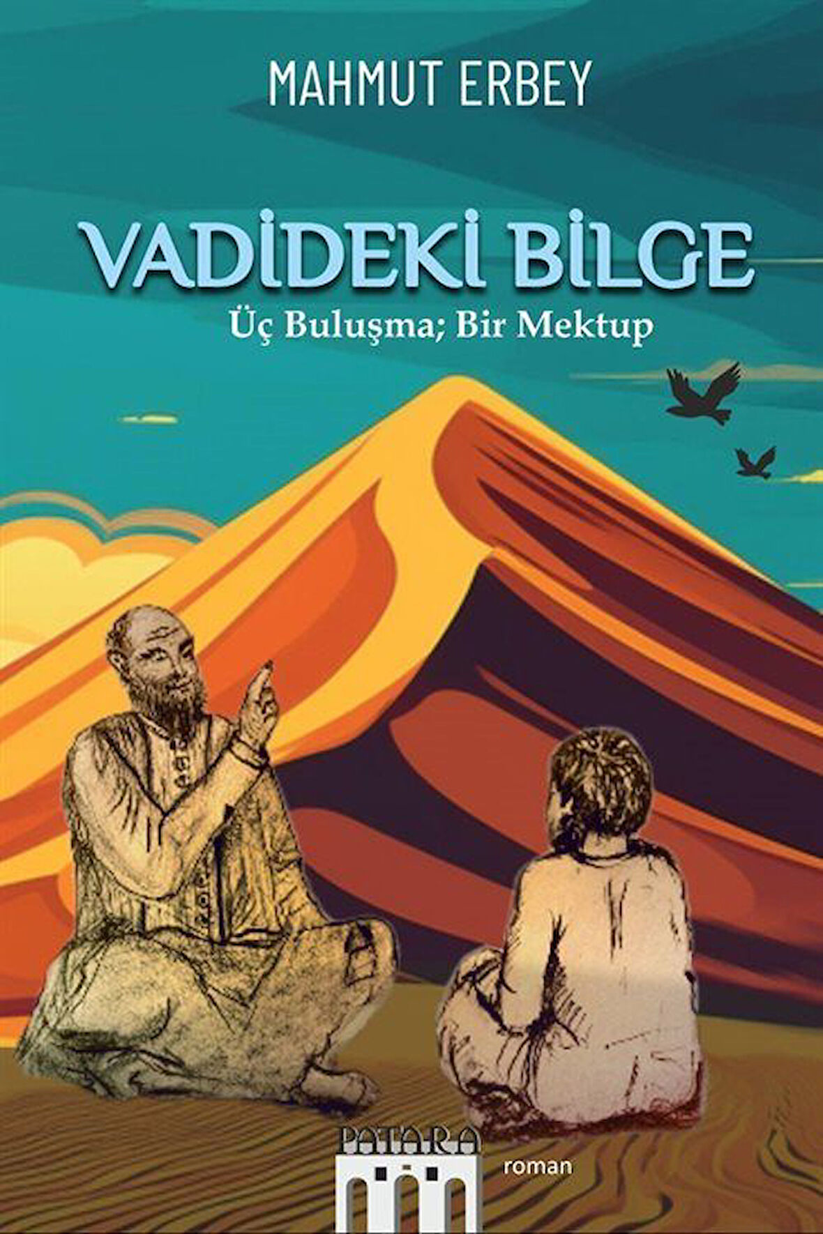 Vadideki Bilge & Üç Buluşma; Bir Mektup / Mahmut Erbey