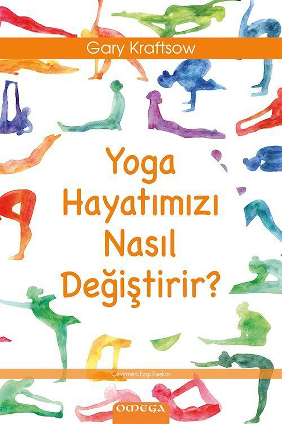 Yoga Hayatımızı Nasıl Değiştirir? / Gary Kraftsow