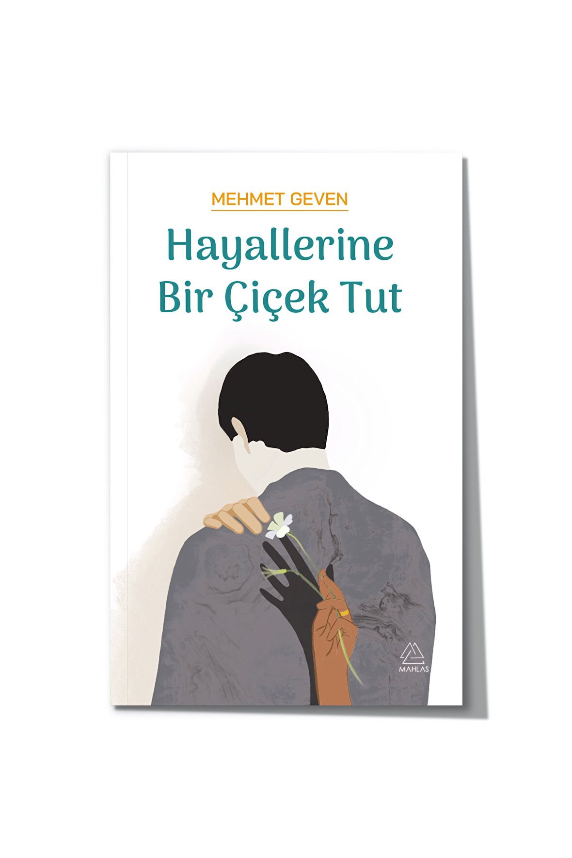 Hayallerine Bir Çiçek Tut - Mehmet Geven 