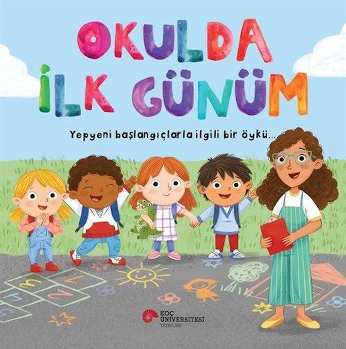 Okulda İlk Günüm / Yepyeni Başlangıçlarla İlgili Bir Öykü / Willow Green