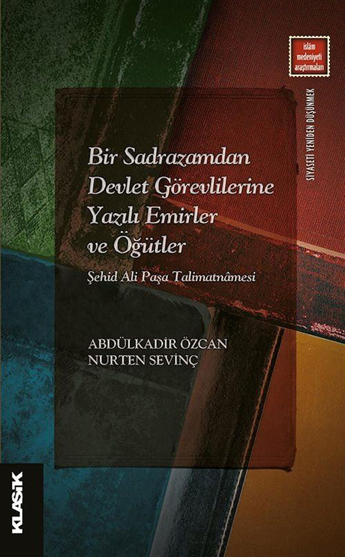 Bir Sadrazamdan Devlet Görevlilerine Yazılı Emirler ve Öğütler & Şehid Ali Paşa Talimatnamesi / Prof. Dr. Abdülkadir Özcan