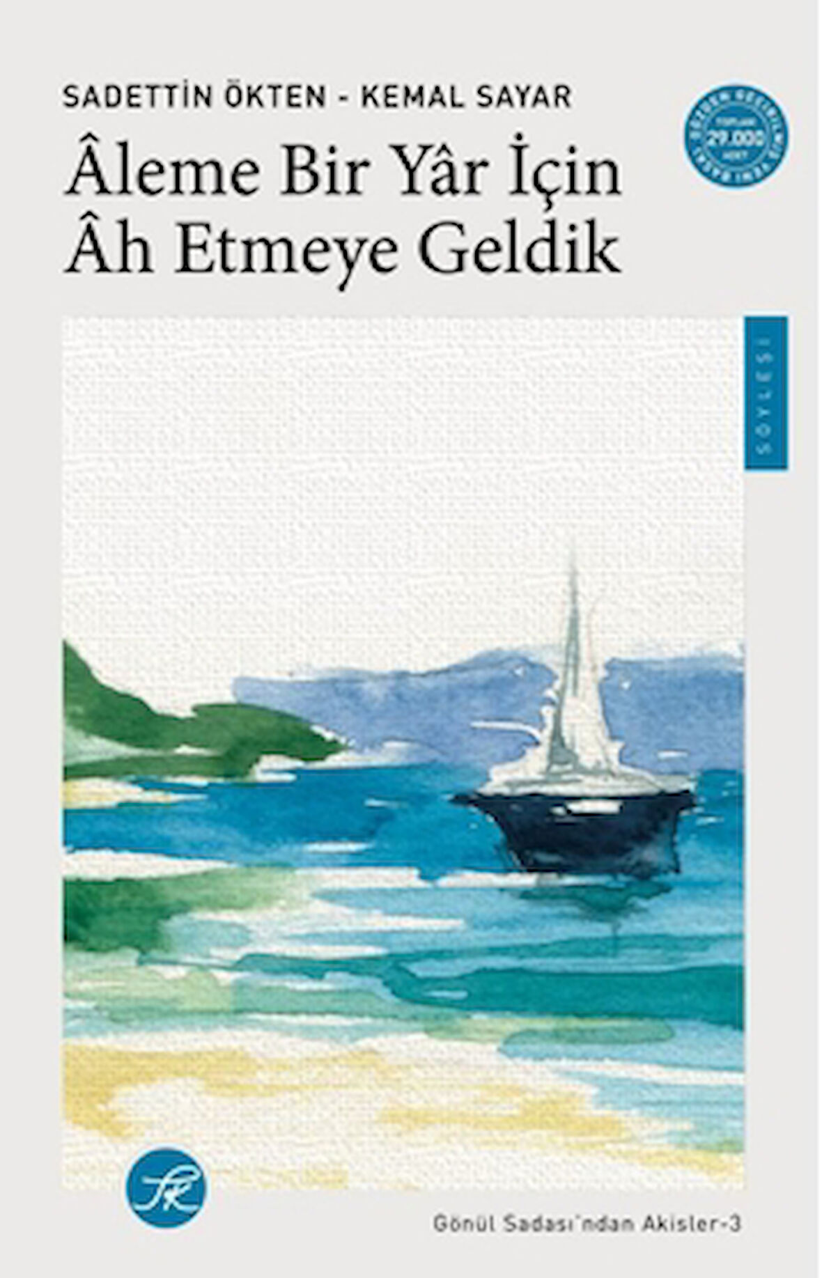 Âleme Bir Yâr için Âh Etmeye Geldik / Gönül Sadası’ndan Akisler-3