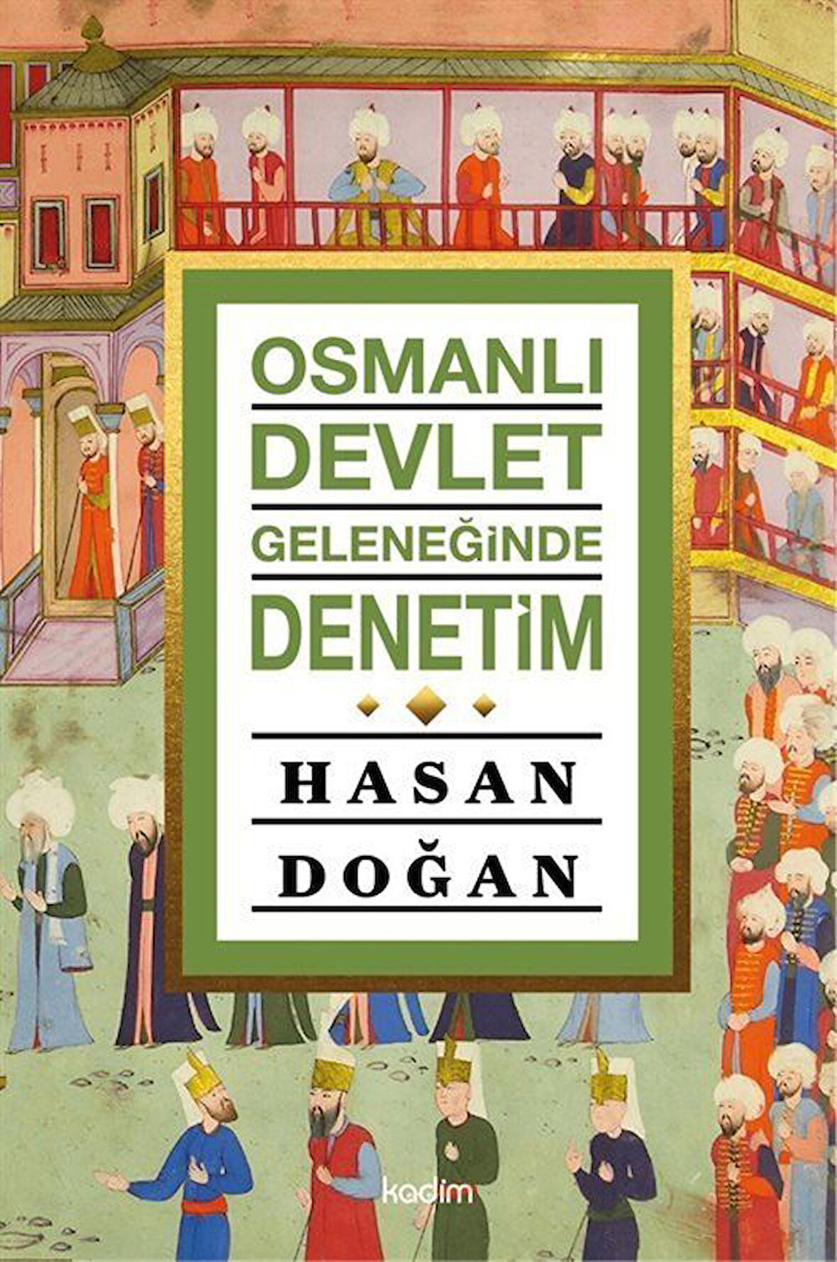 Osmanlı Devlet Geleneğinde Denetim / Hasan Doğan