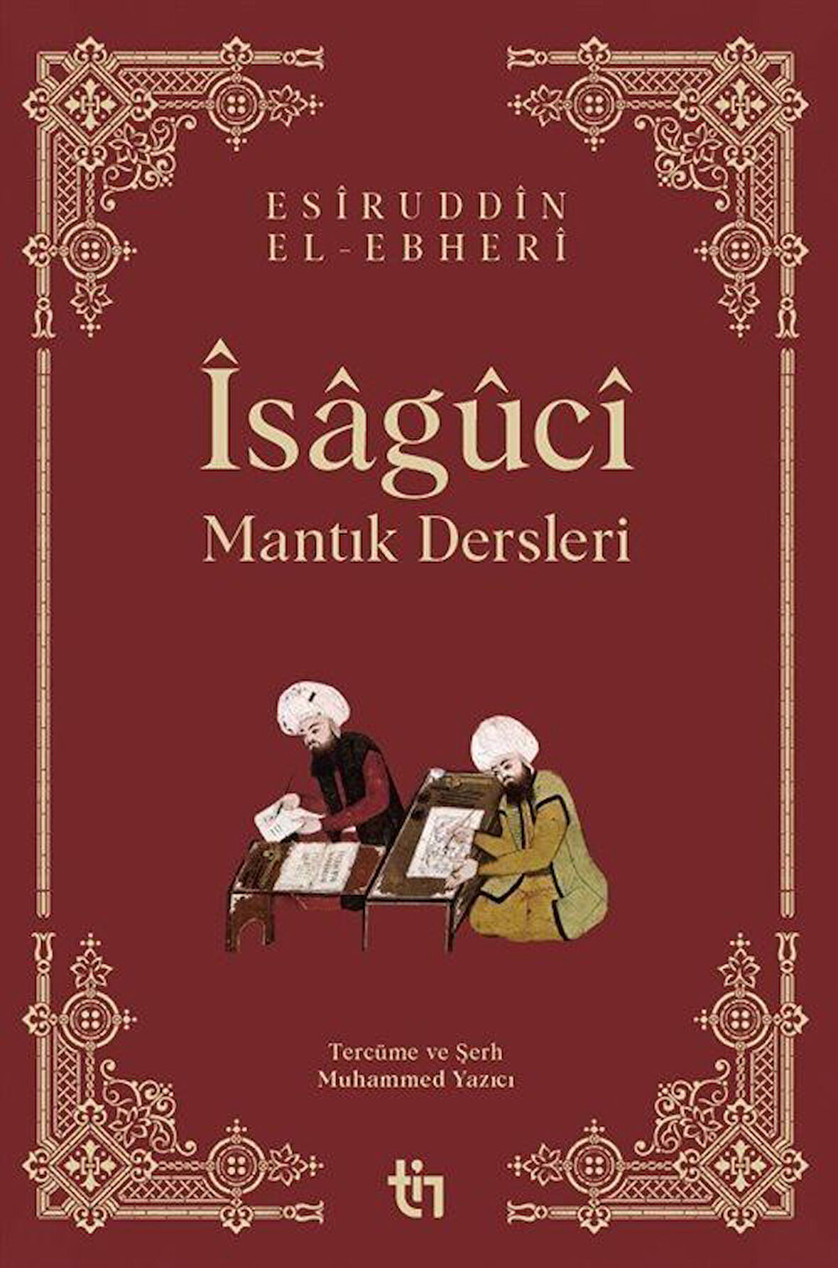 Mantık Dersleri - Îsagûcî / Muhammed Yazıcı