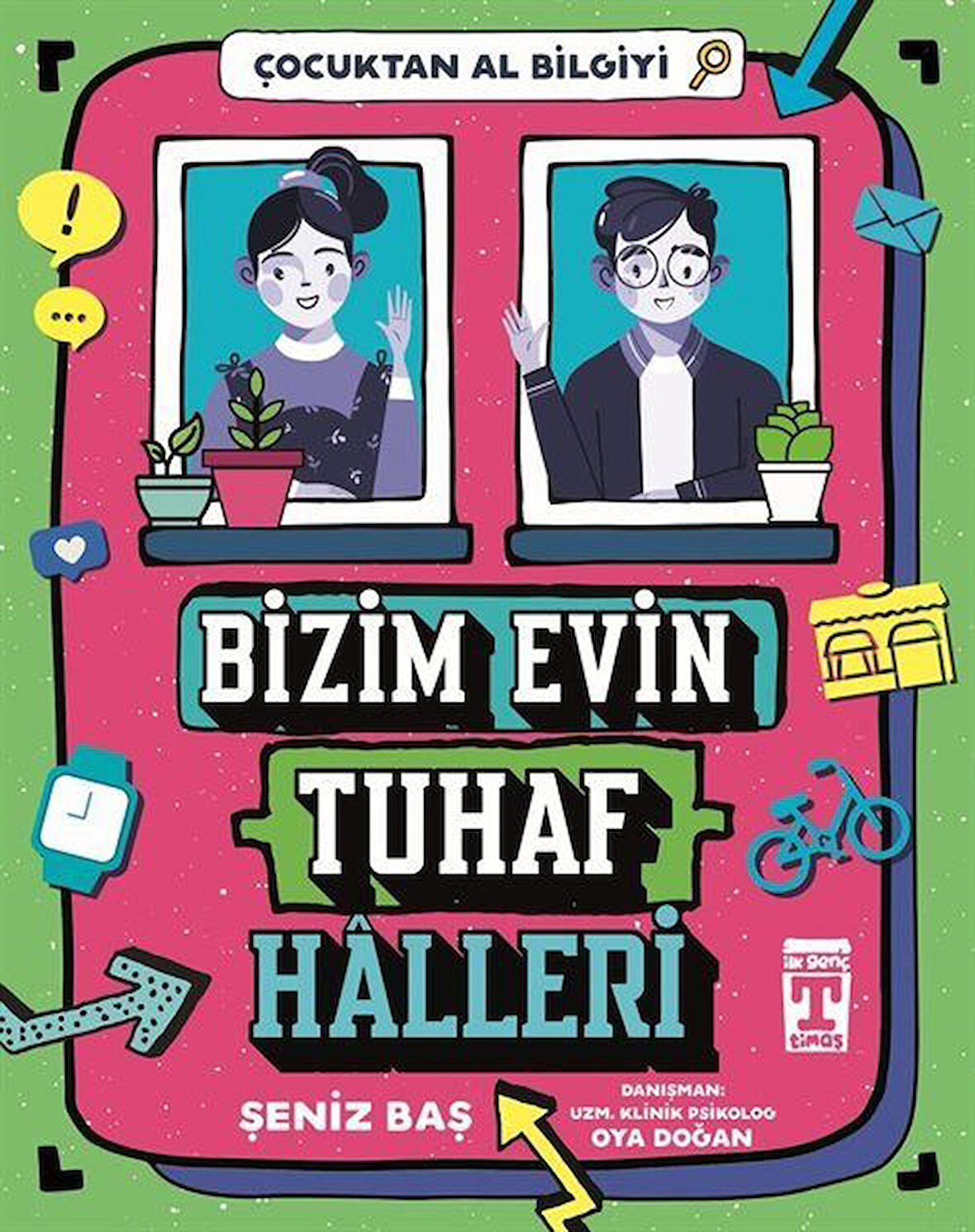 Bizim Evin Tuhaf Halleri / Çocuktan Al Bilgiyi / Şeniz Baş