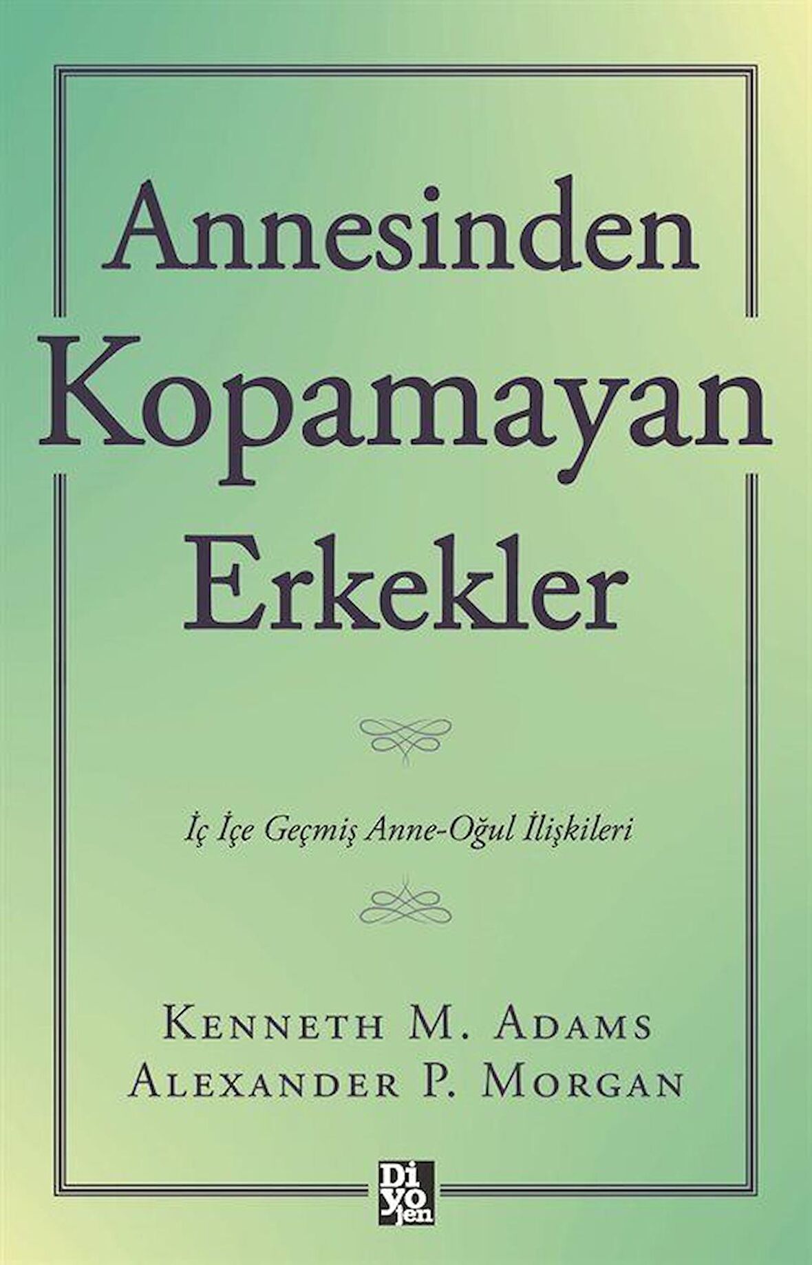 Annesinden Kopamayan Erkekler / Kenneth M. Adams