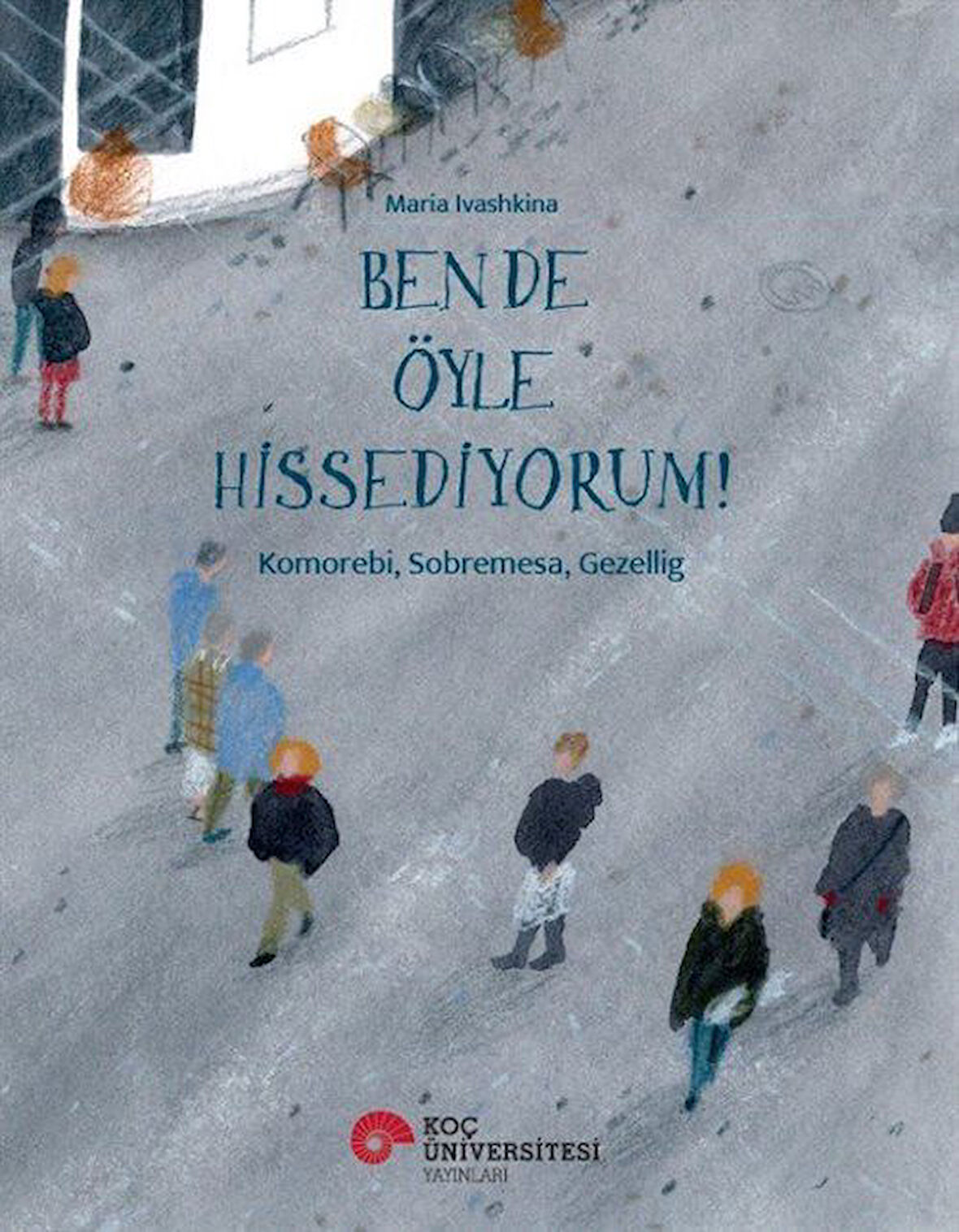 Ben De Öyle Hissediyorum! & Komorebi, Sobremesa, Gezellig / Maria Ivashkina