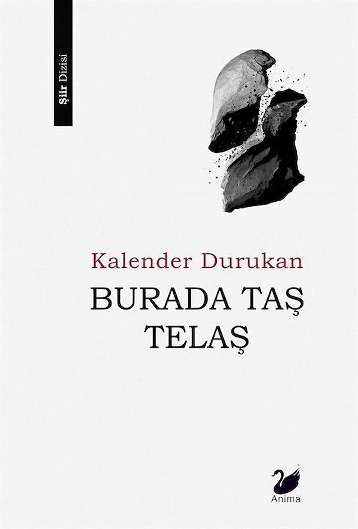 Burada Taş Telaş / Kalender Durukan