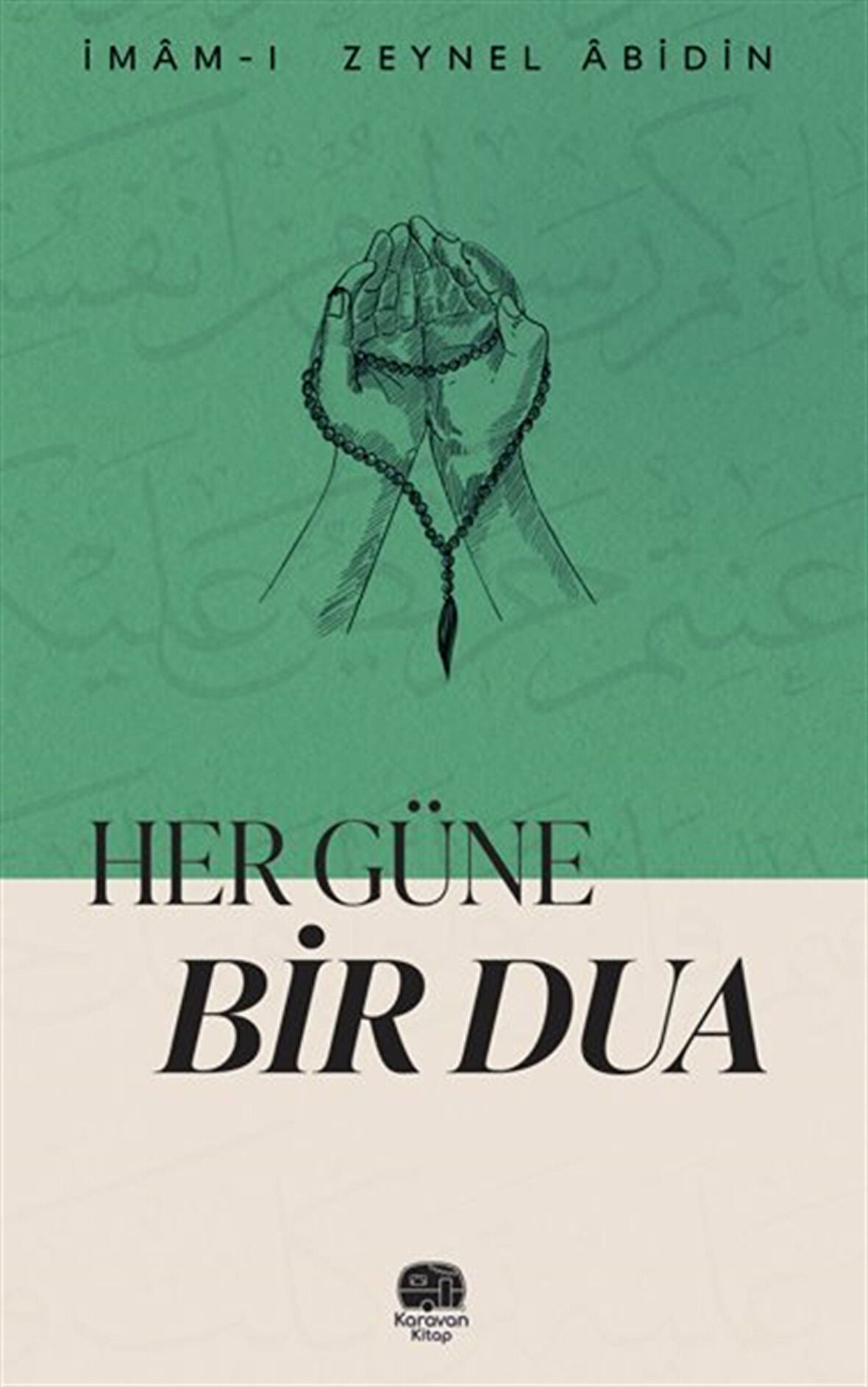 Her Güne Bir Dua / İmâm-ı Zeynel Âbidin
