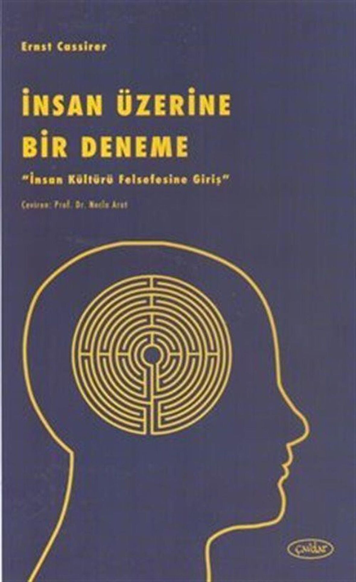İnsan Üzerine Bir Deneme & İnsan Kültürü Felsefesine Giriş / Ernst Cassirer