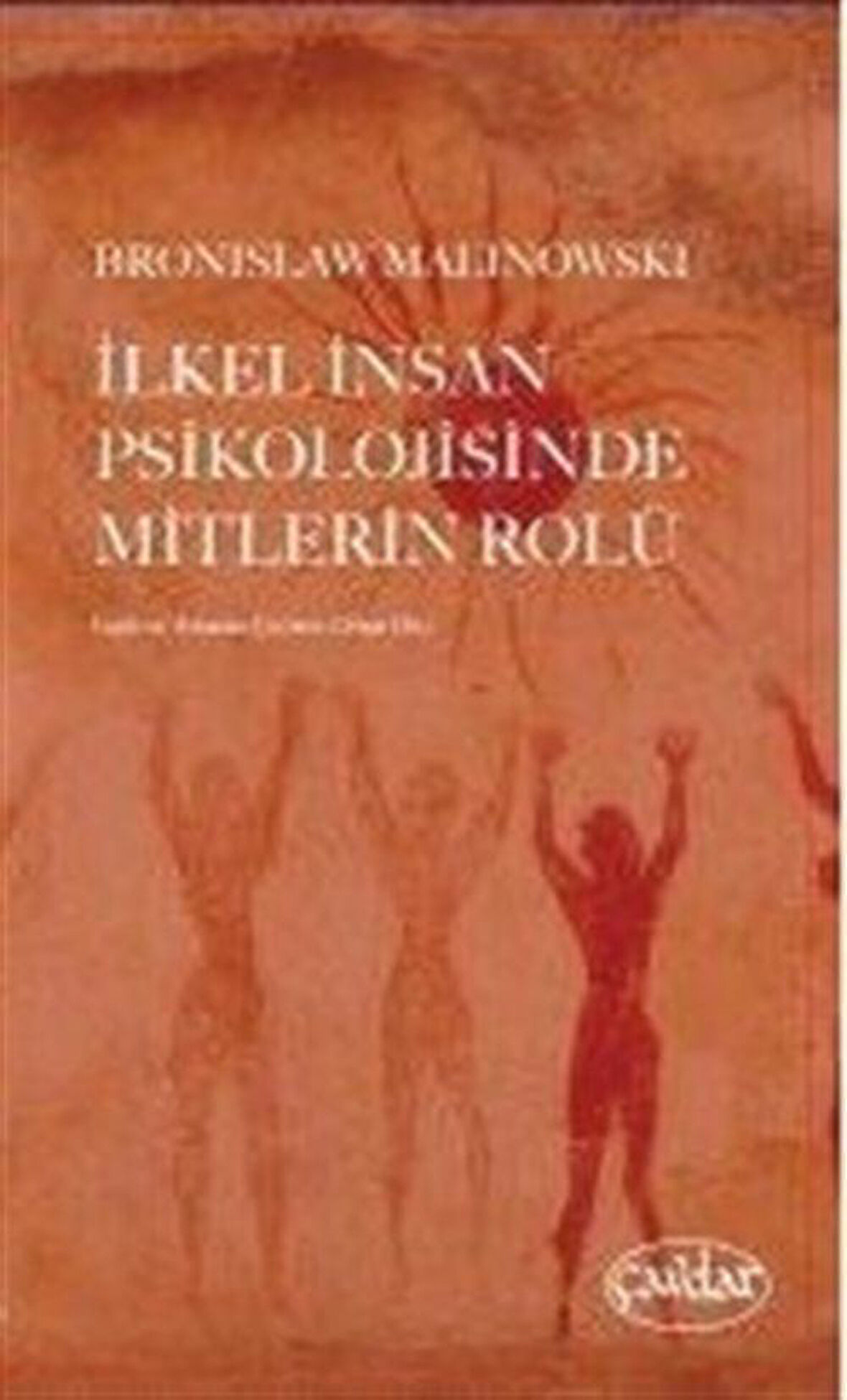İlkel İnsan Psikolojisinde Mitlerin Rolü / Bronislaw Malinowski