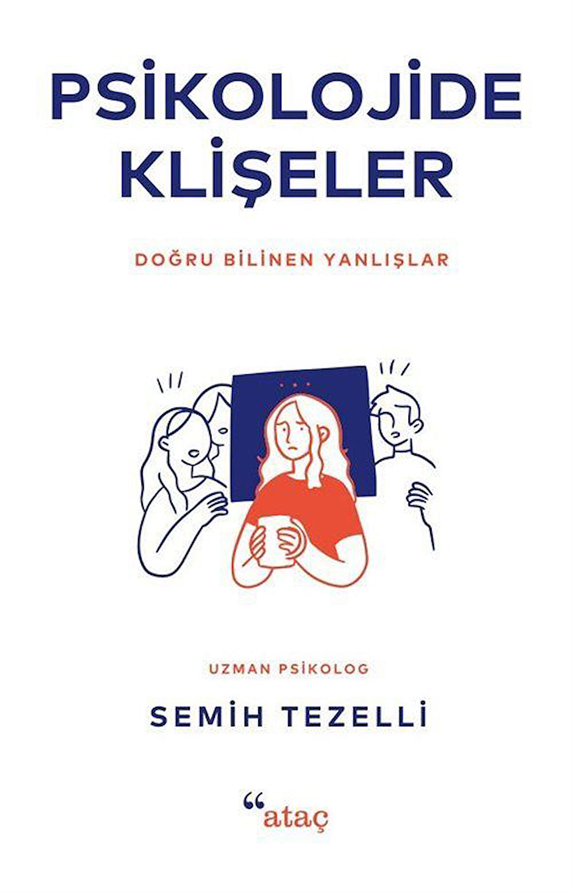 Psikolojide Klişeler & Doğru Bilinen Yanlışlar / Semih Tezelli