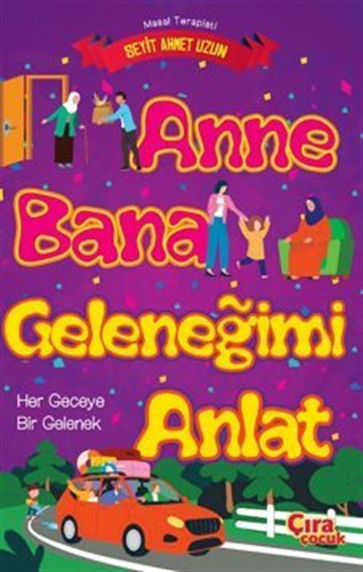 Anne Bana Geleneğimi Anlat / Seyit Ahmet Uzun